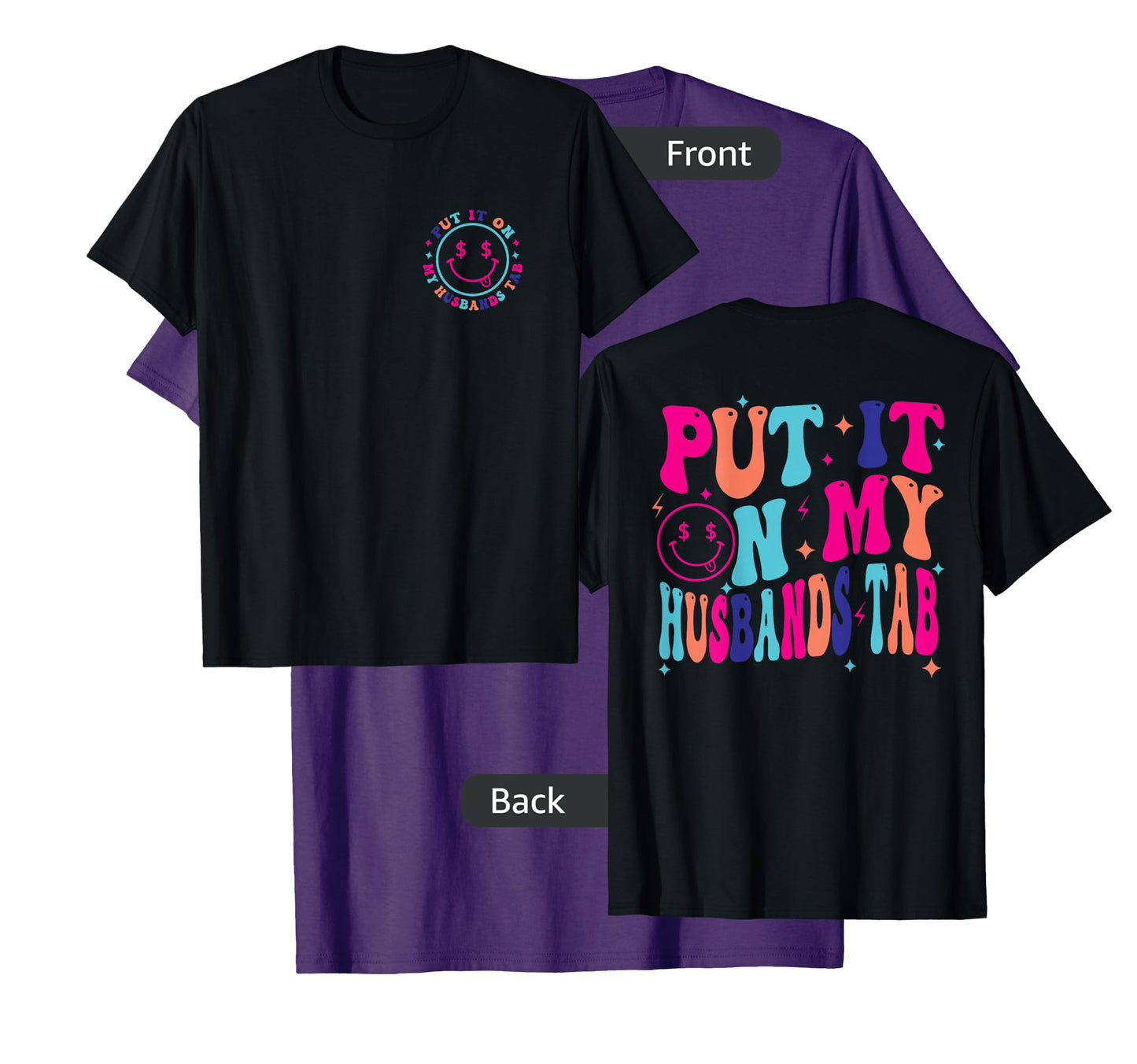 Put It On My Husband's Tab, Wife Life - Front and Back T-Shirt