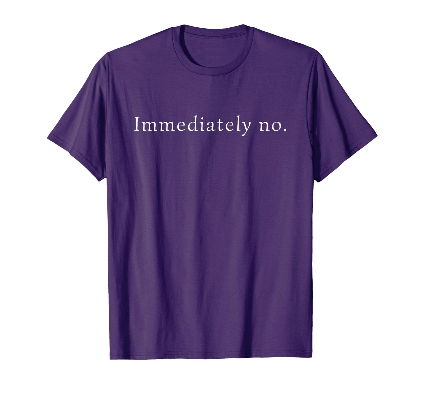 Immediately No Shirt – Funny Statement T-Shirt for Sarcasm T-Shirt