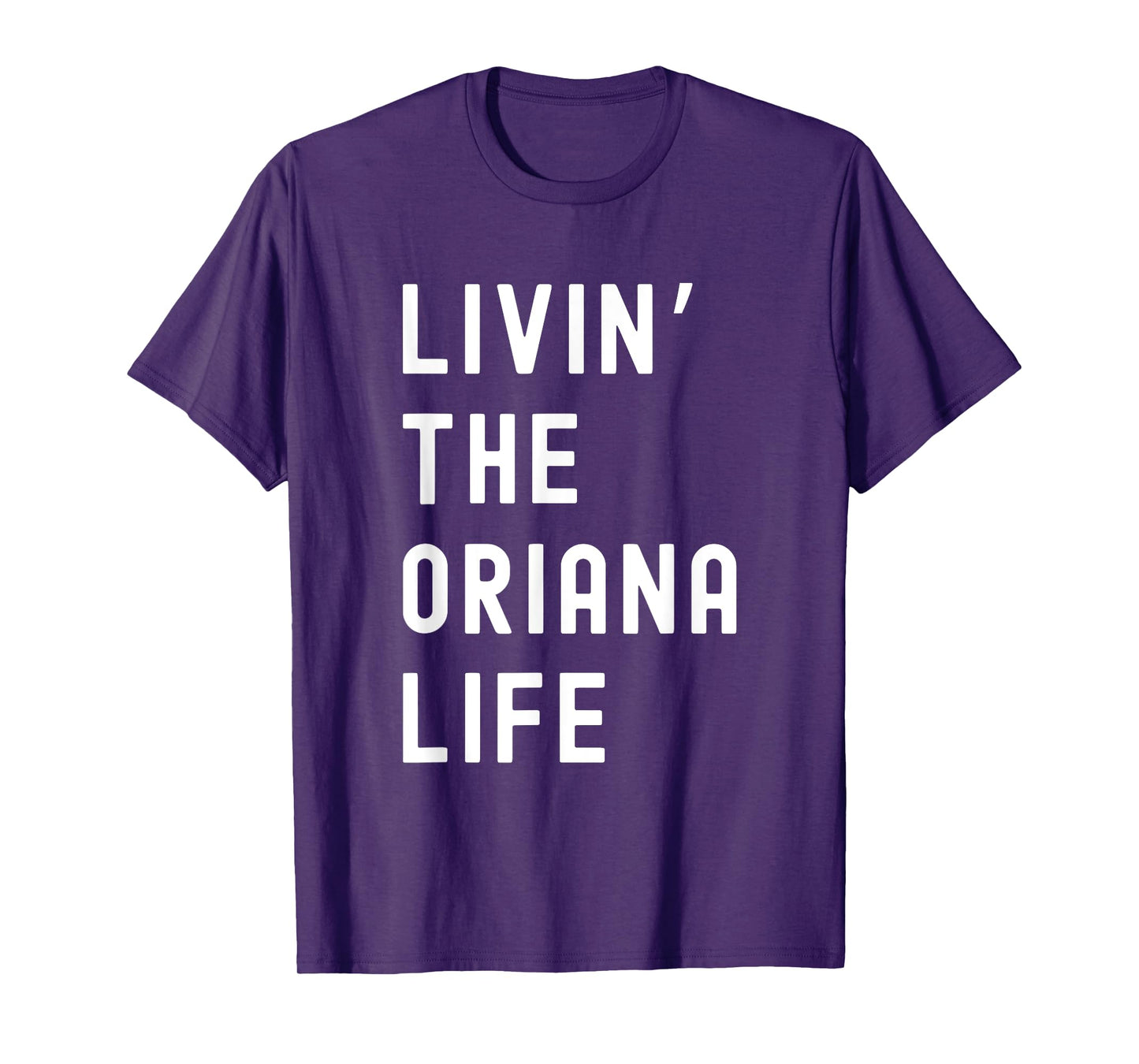 Oriana Living The Oriana Life Name Funny T-Shirt