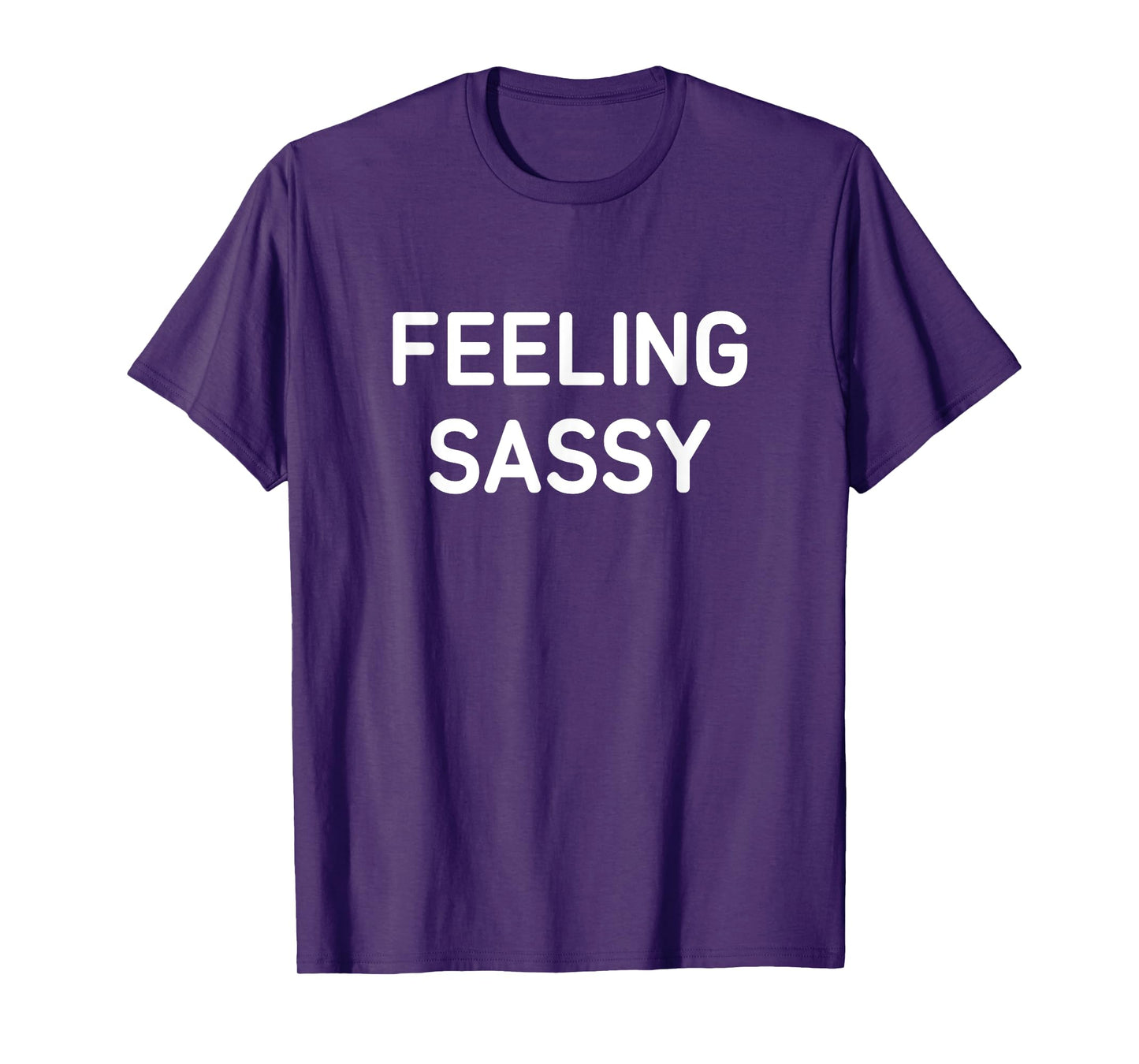 Feeling Sassy, Funny, Jokes, Sarcastic T-Shirt