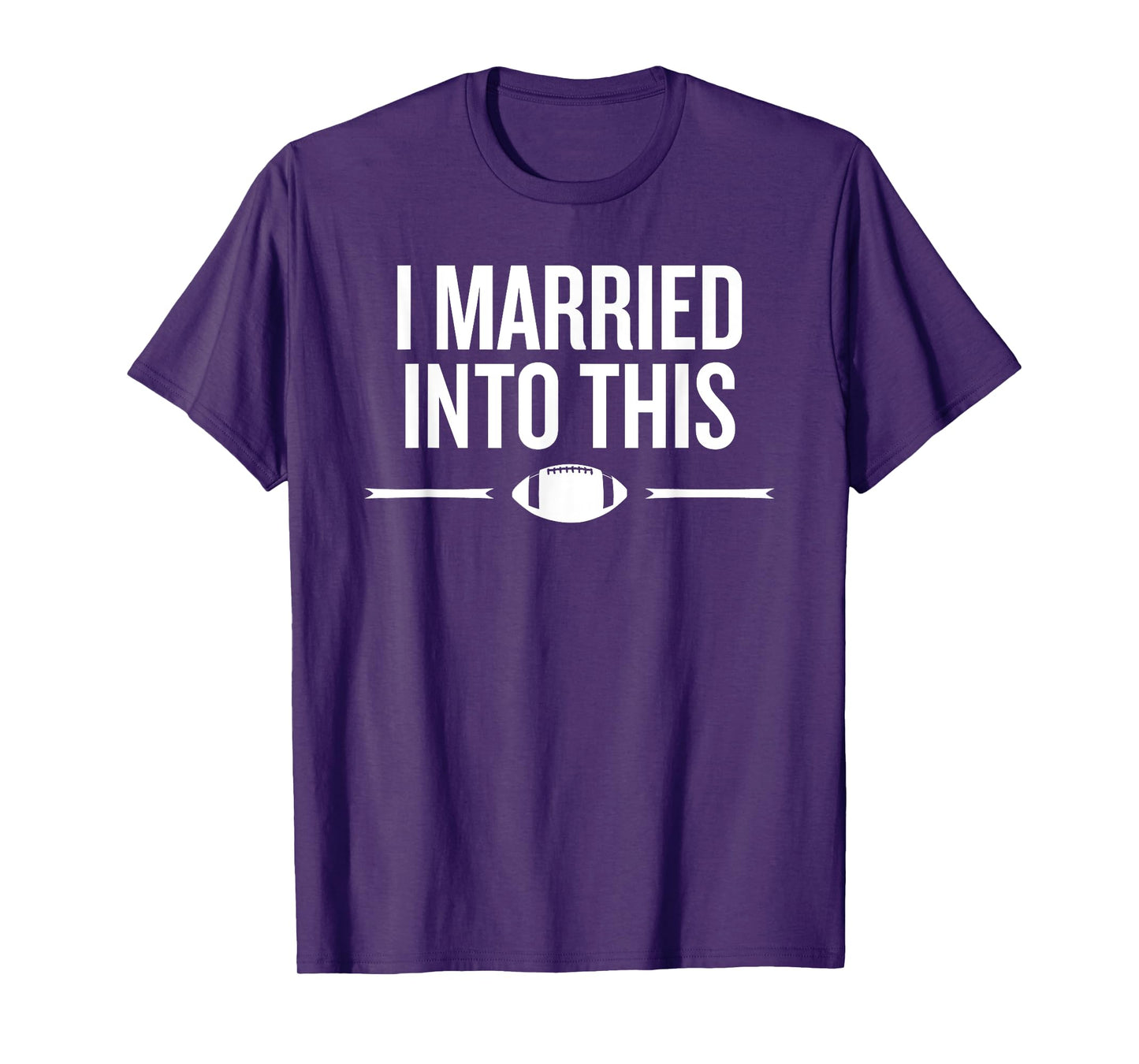 Married Into This Football Life Fan Humor Saying T-Shirt
