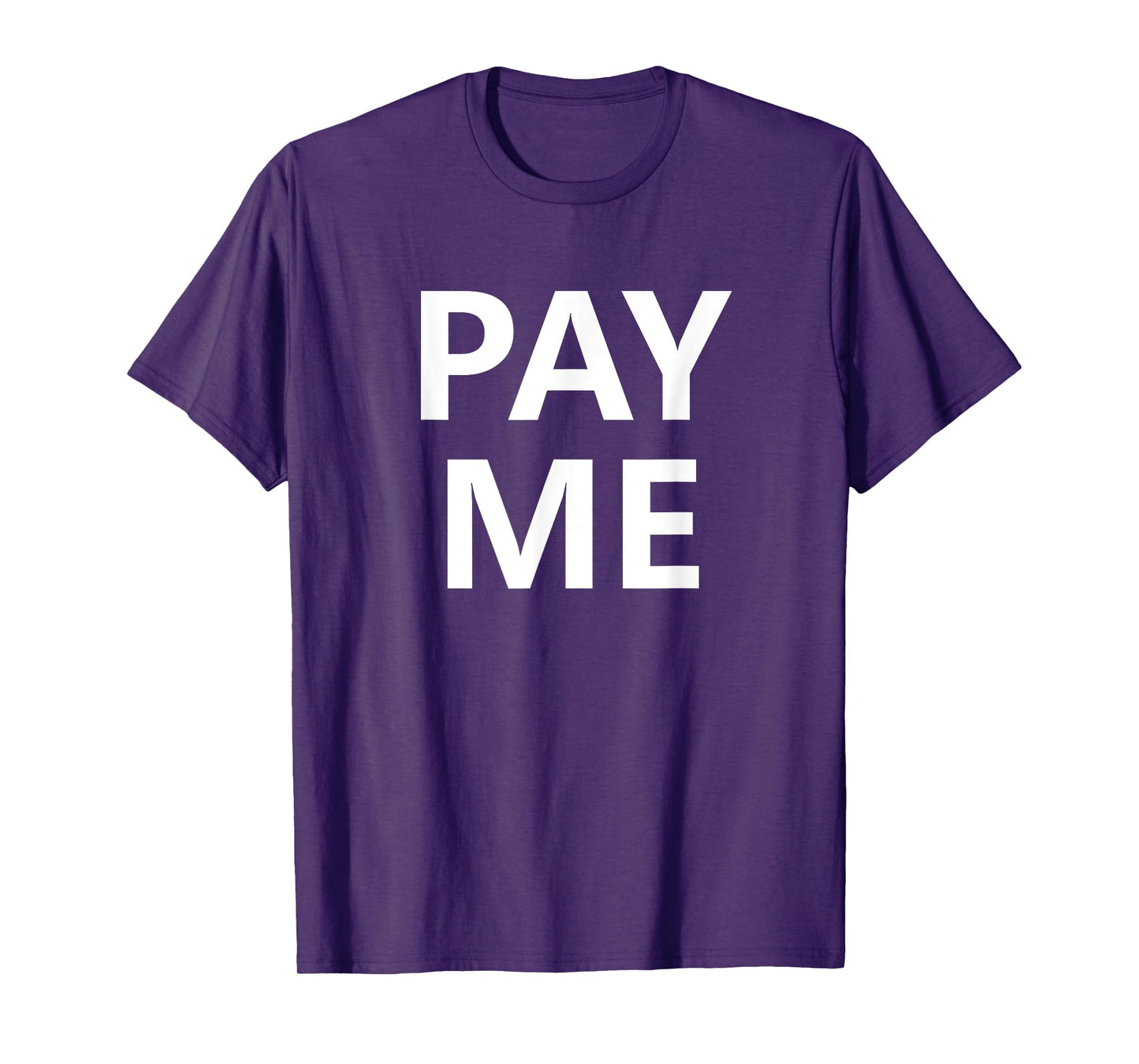 Pay Me, Funny, Jokes, Sarcastic T-Shirt