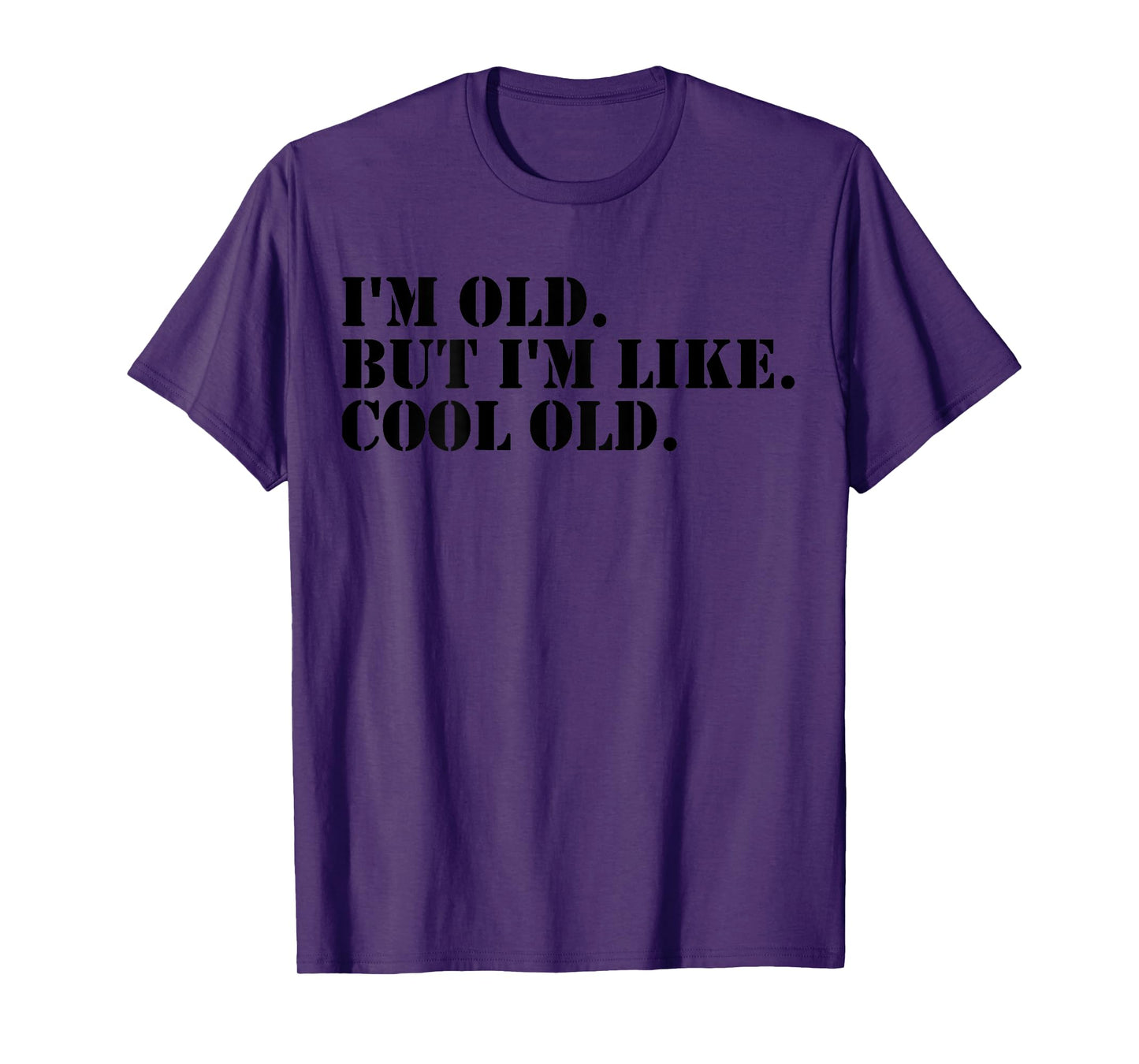 I'm Old But I'm Like Cool Old funny jokes sarcastic T-Shirt
