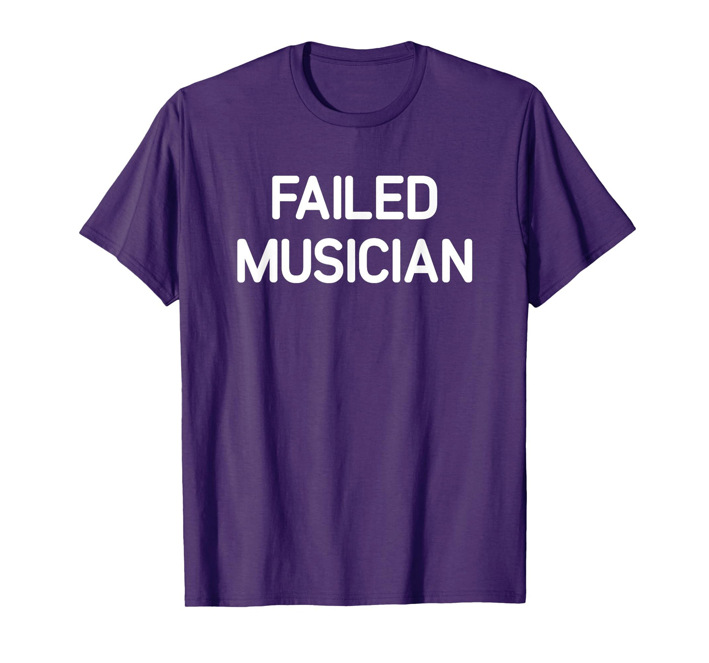 Failed Musician, Funny, Jokes, Sarcastic T-Shirt, Small
