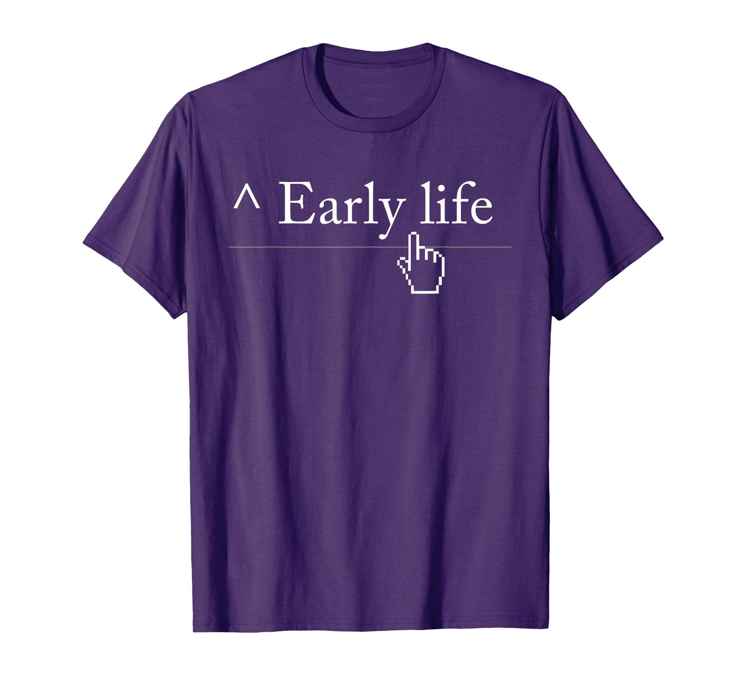 Early Life T-Shirt