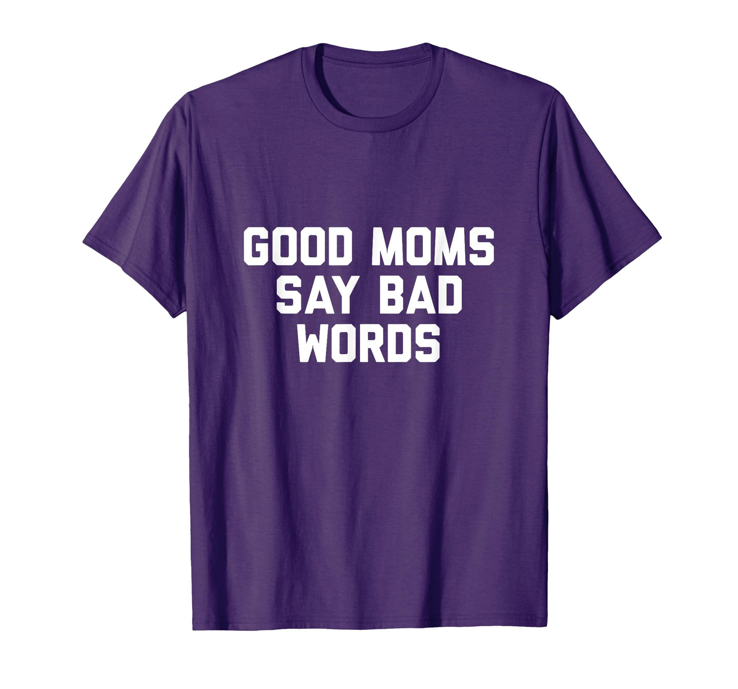 Good Moms Say Bad Words Tshirt T-Shirt