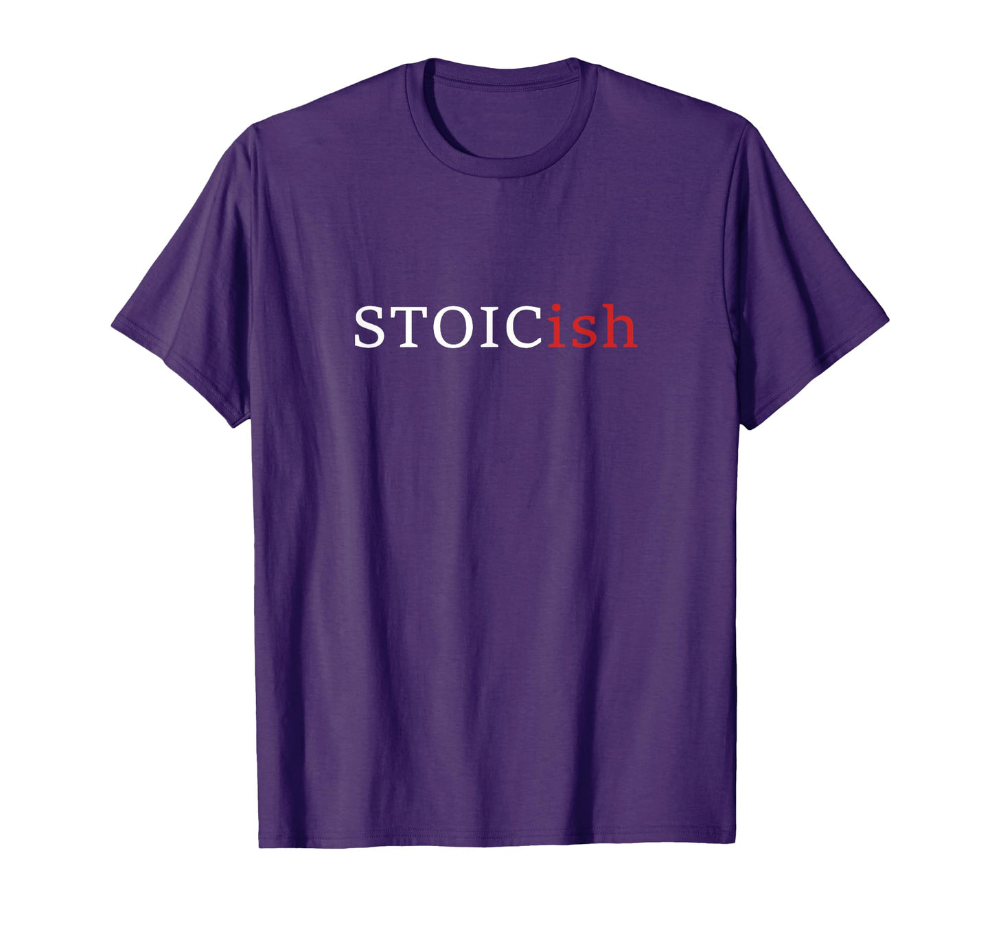 Funny Stoicism - Stoicish - Funny Philosophy T-Shirt