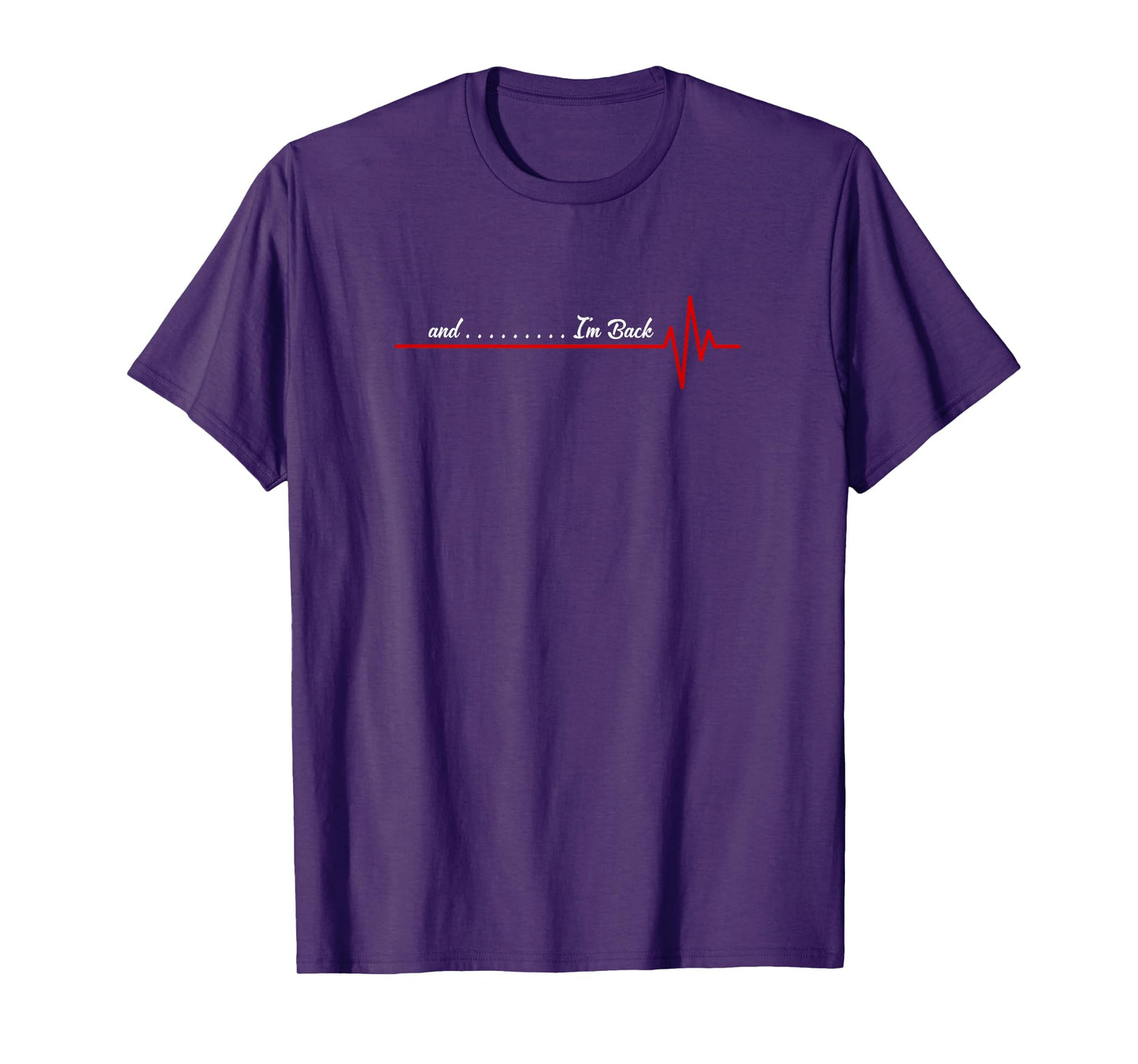 And I'm Back Heartbeat, Flatline Open Heart Surgery Survivor T-Shirt