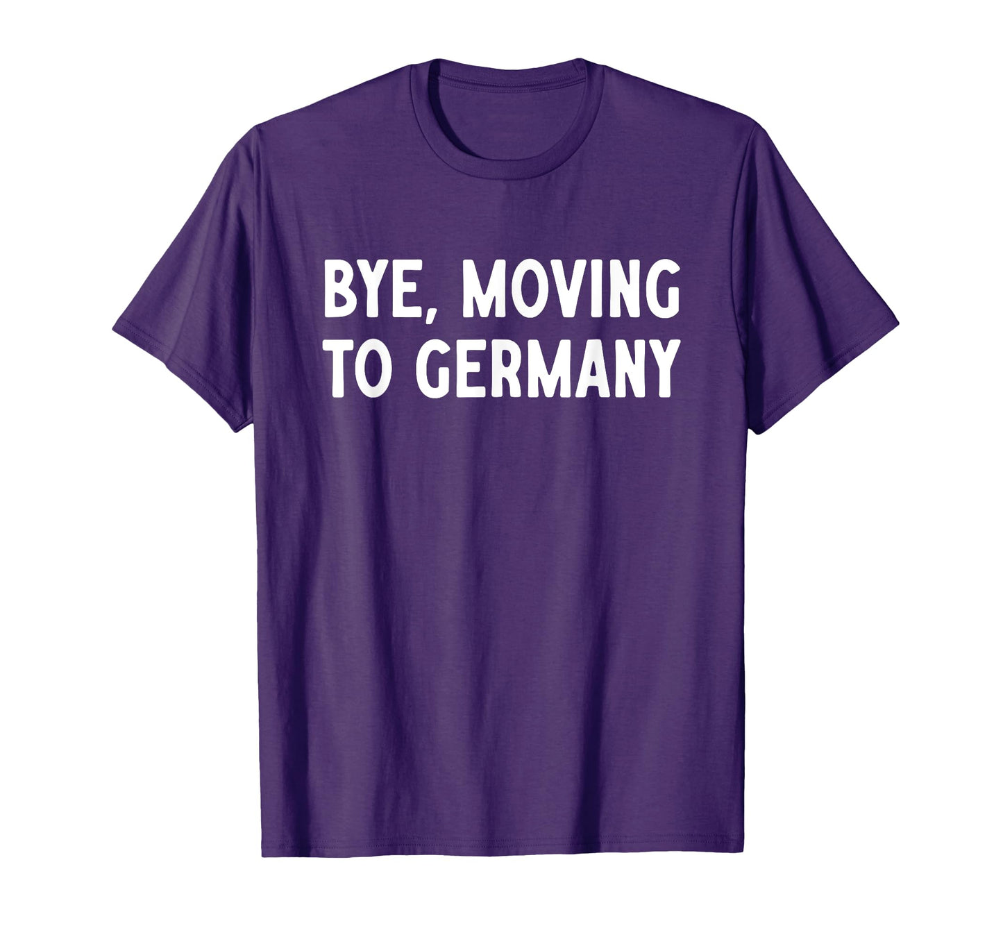 Bye, Moving To Germany T-Shirt