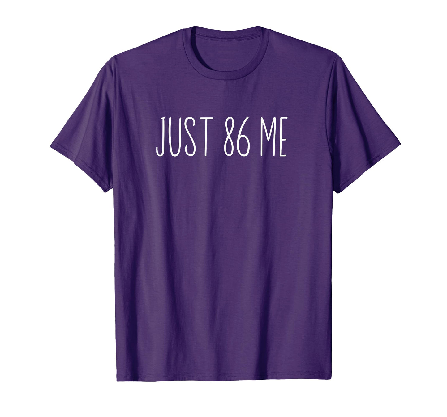Just 86 Me - Funny Server Bartender Life Restaurant Slang T-Shirt