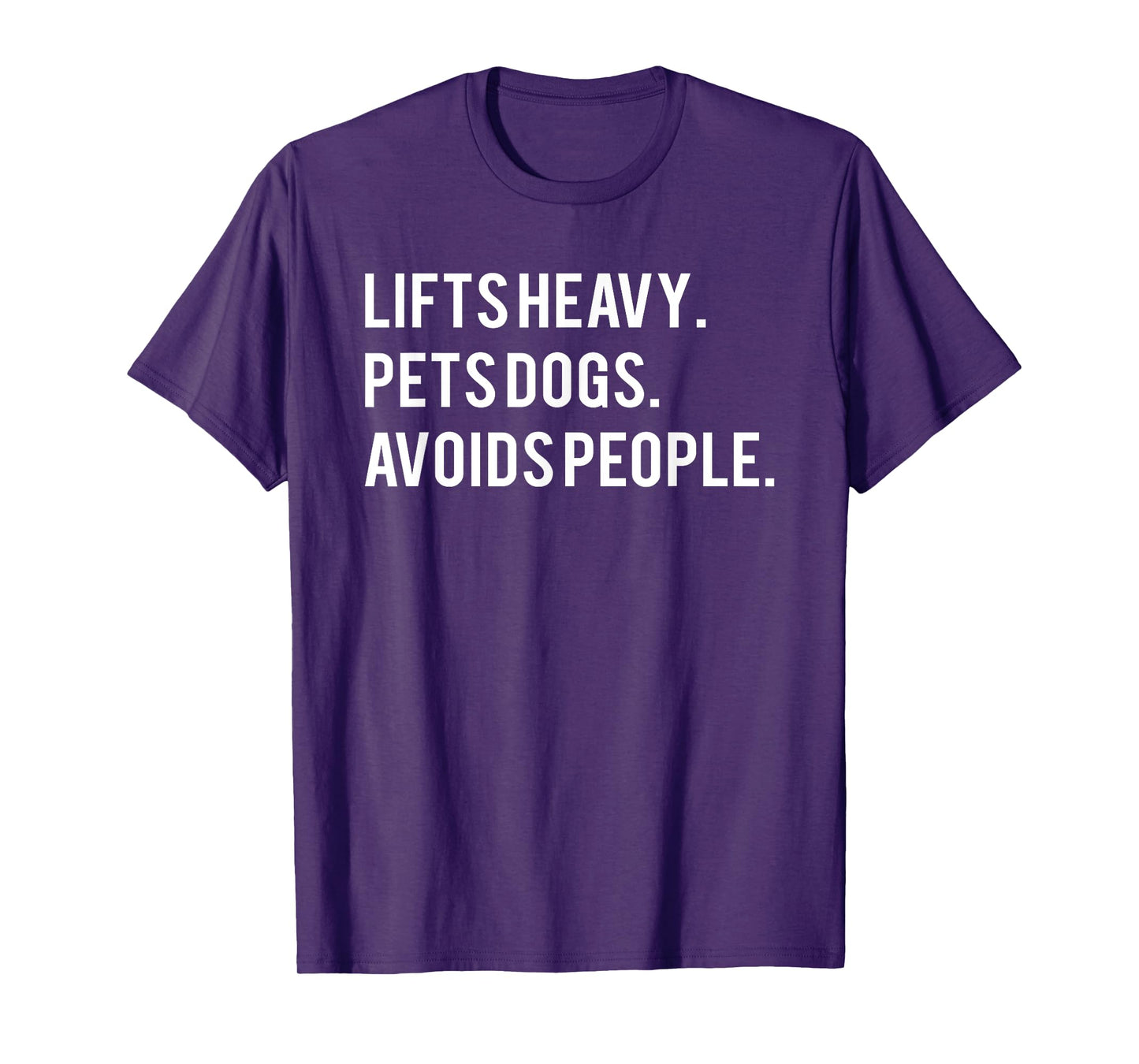 Lifts Heavy Pets Dogs Avoids People T-Shirt