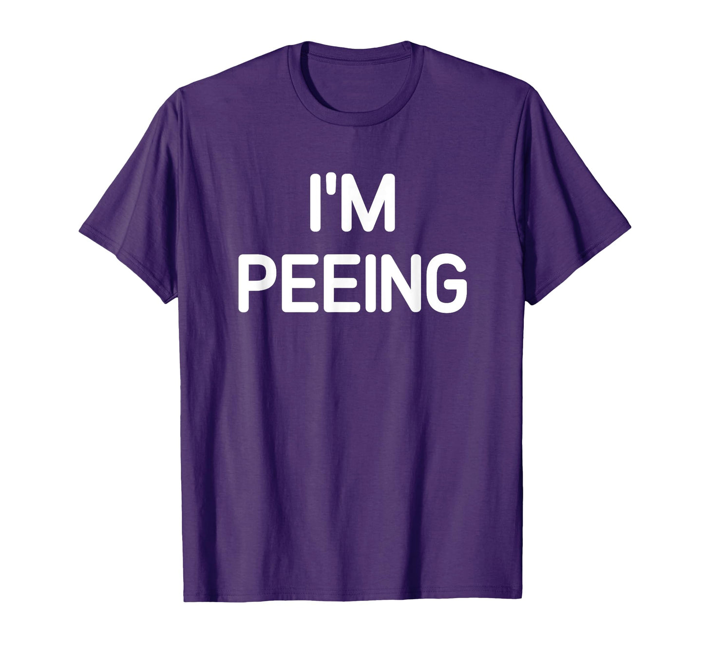 I'm Peeing, Funny, Jokes, Sarcastic T-Shirt