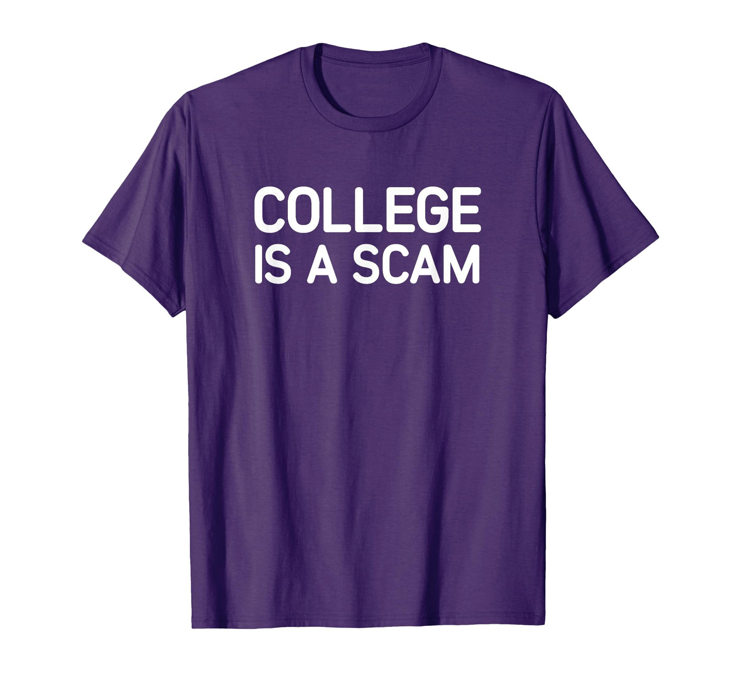 College Is A Scam, Funny, Jokes, Sarcastic T-Shirt