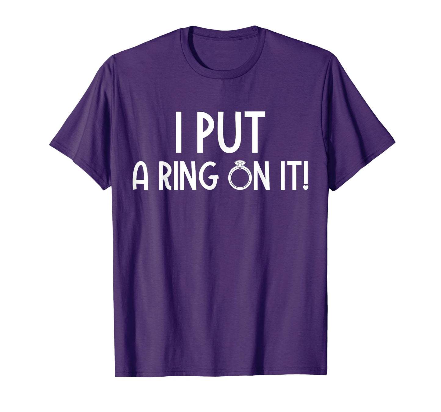 Funny Couples Engagement I Put A Ring On It T-Shirt