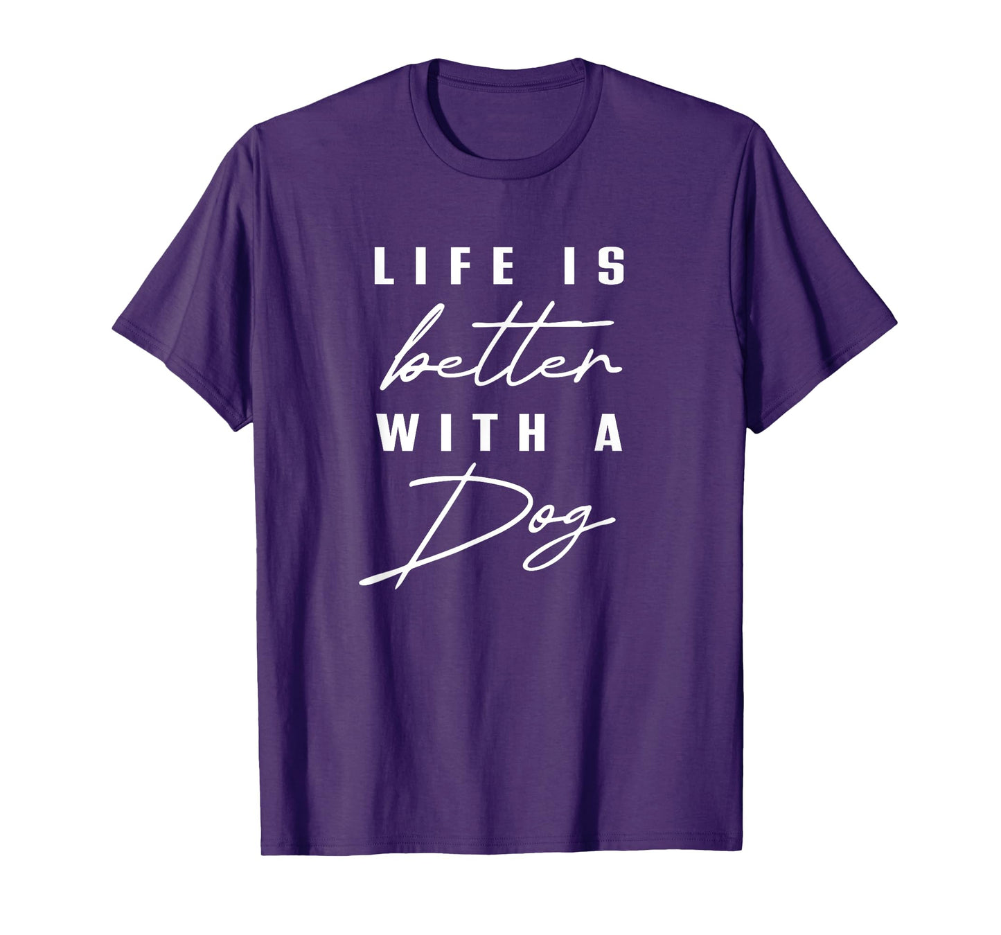 Life is Better With Dog Pet Animal Men Women Funny Dog Lover T-Shirt
