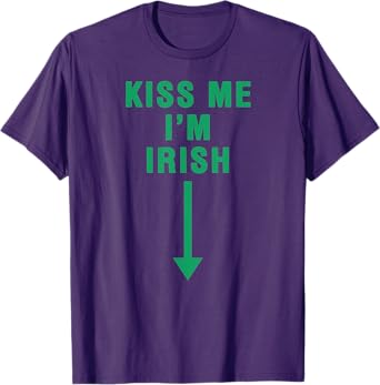 KISS ME I'M IRISH With Crotch Pointing Arrow T-Shirt