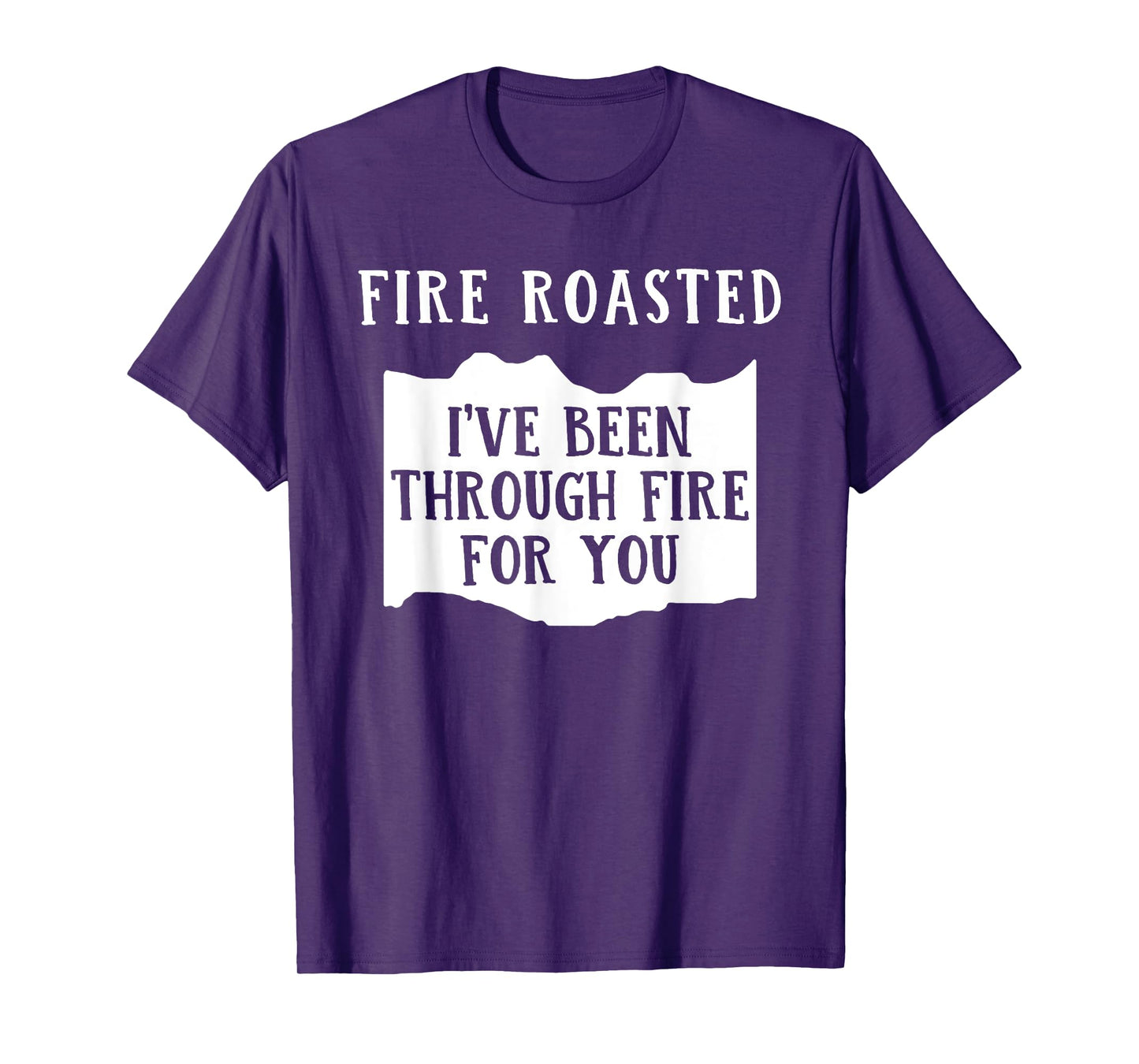 Fire Roasted I've Been Through Free For You Saying T-Shirt