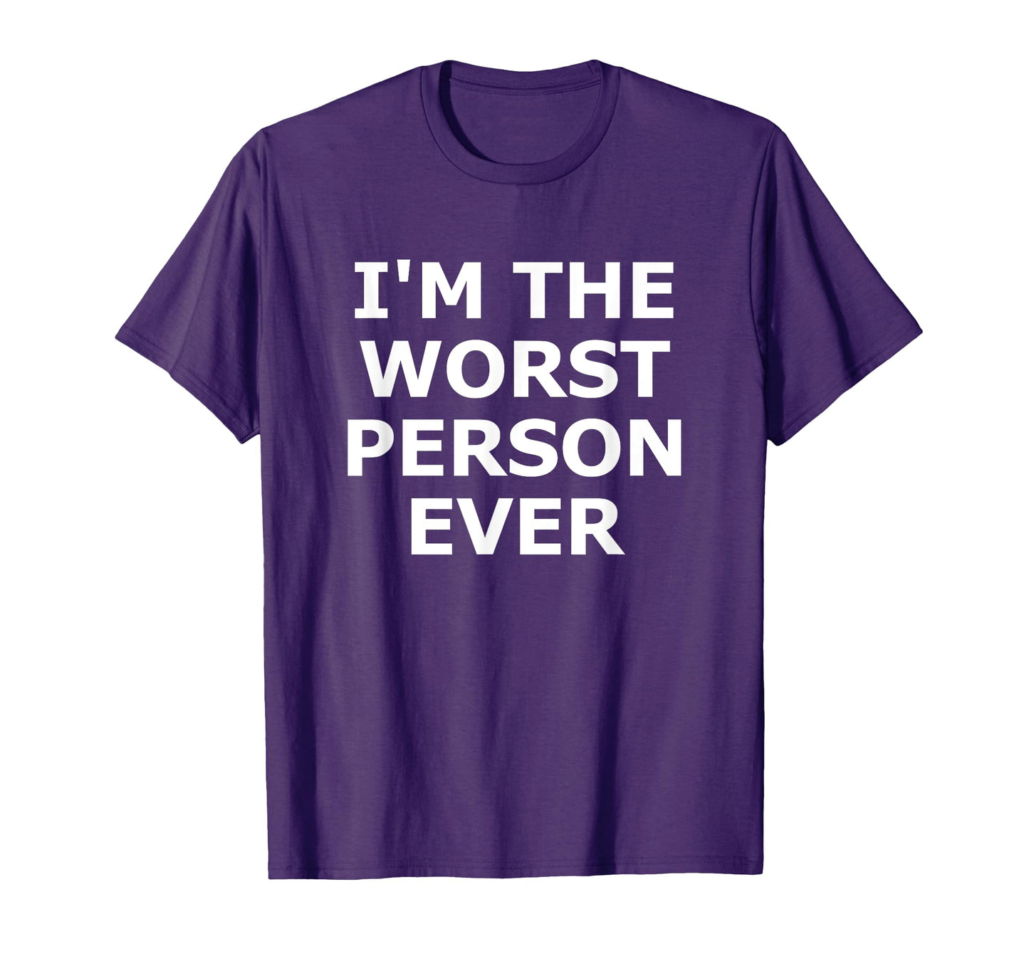 I'm The Worst Person Ever, Funny, Jokes, Sarcastic T-Shirt