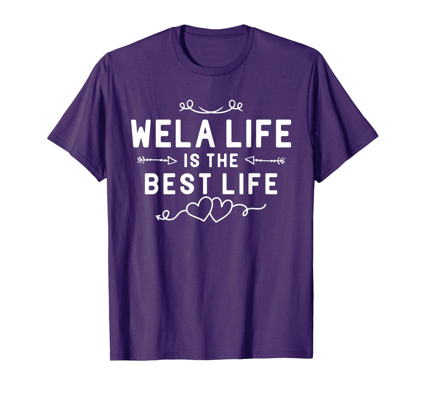 Wela Life Is The Best Life For Grandma Mom Mothers Day T-Shirt