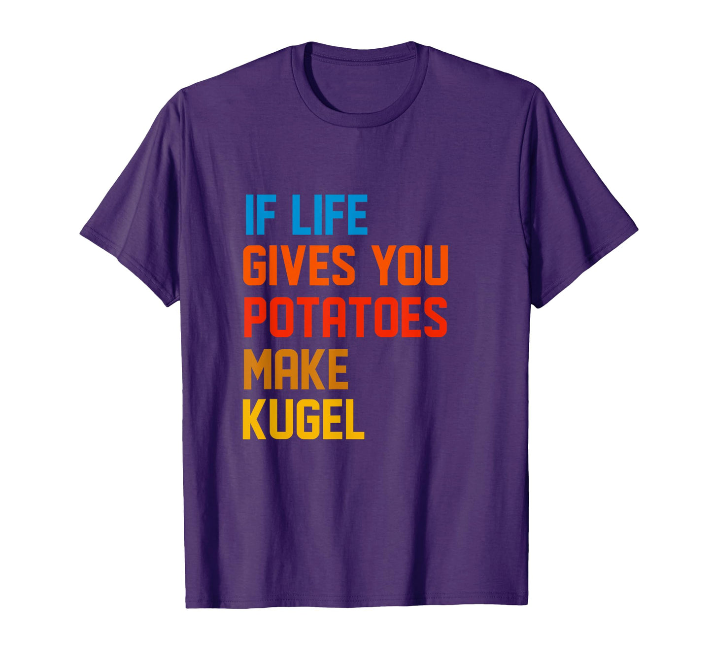 If Life Gives You Potatoes Make Kugel Or Latkes Hanukkah T-Shirt