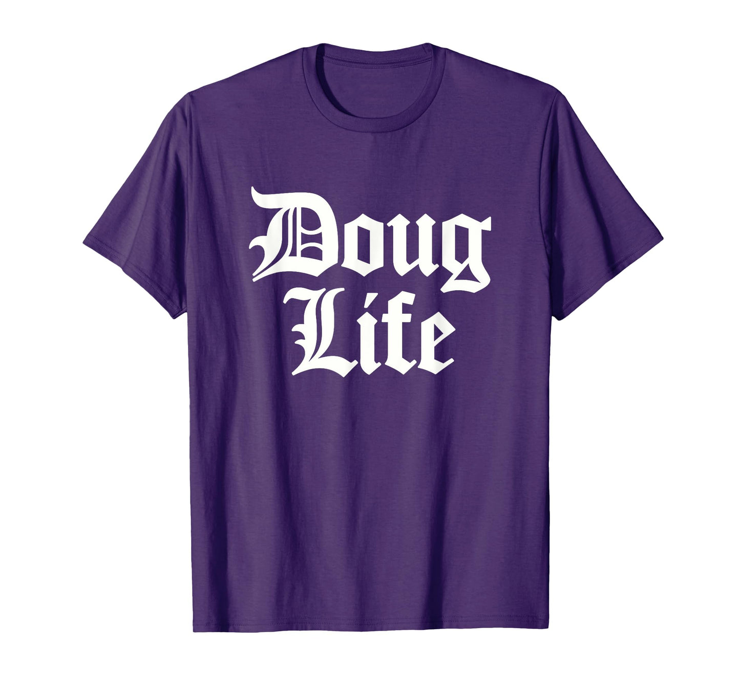 Funny Doug Life Name Birthday T-Shirt
