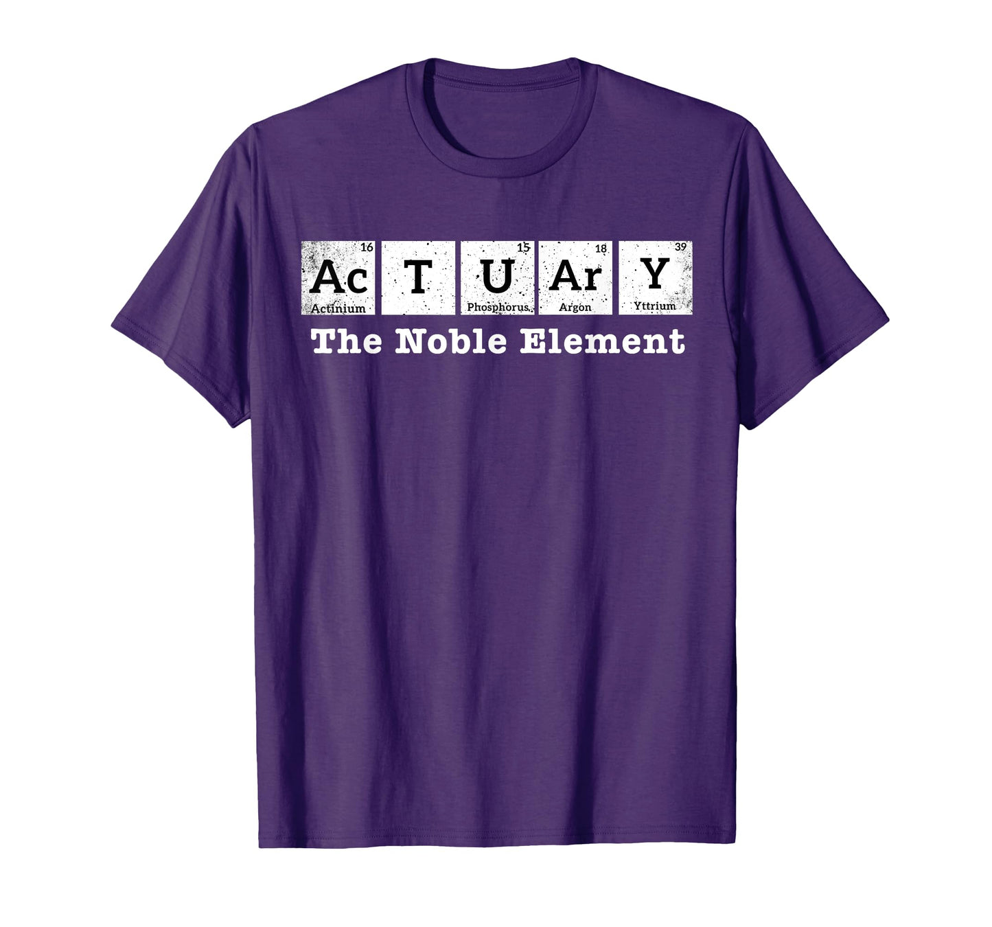 Actuary The Noble Element - Funny Actuary Periodic Table T-Shirt