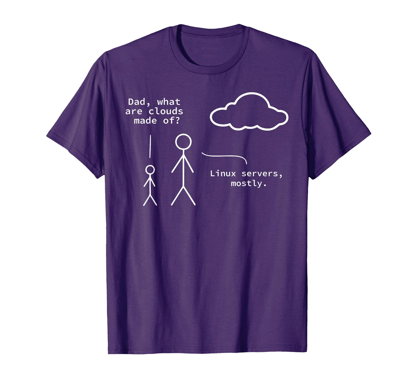 Dad What Are Clouds Made Of? Linux Servers Mostly T-Shirt