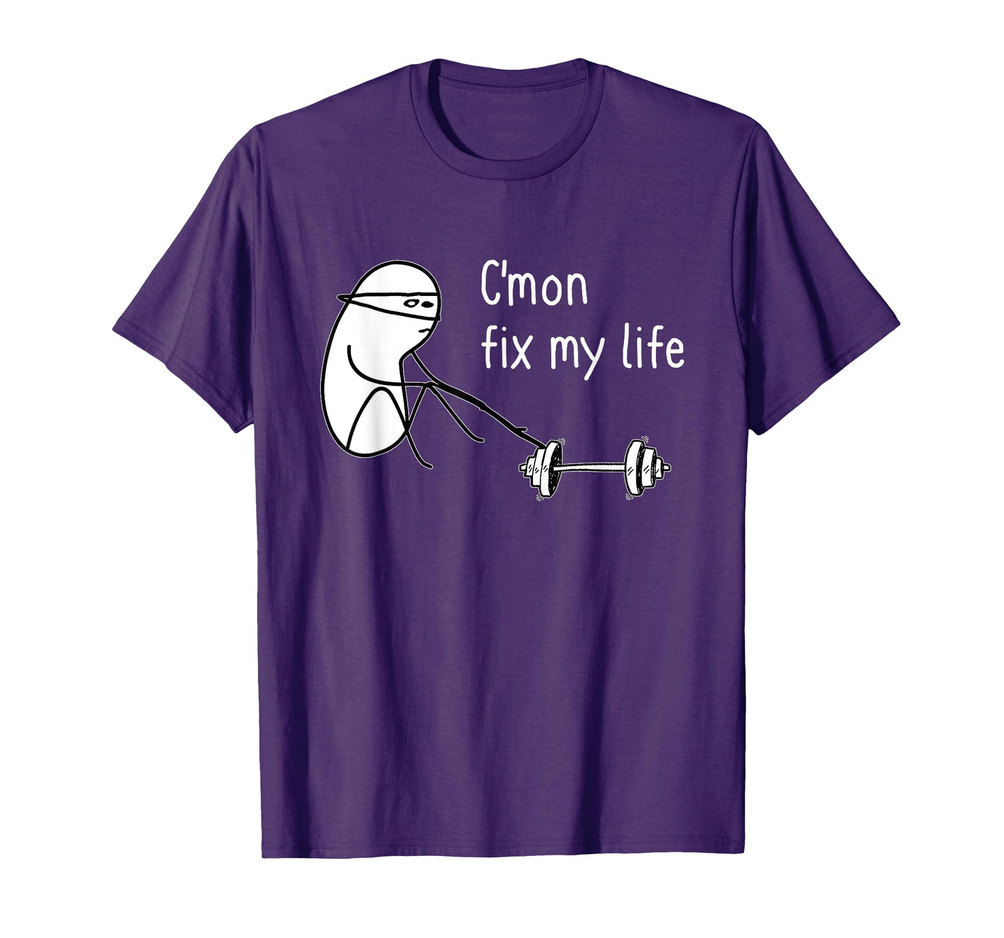 C'mon Fix My Life Funny Fitness Workout T-Shirt
