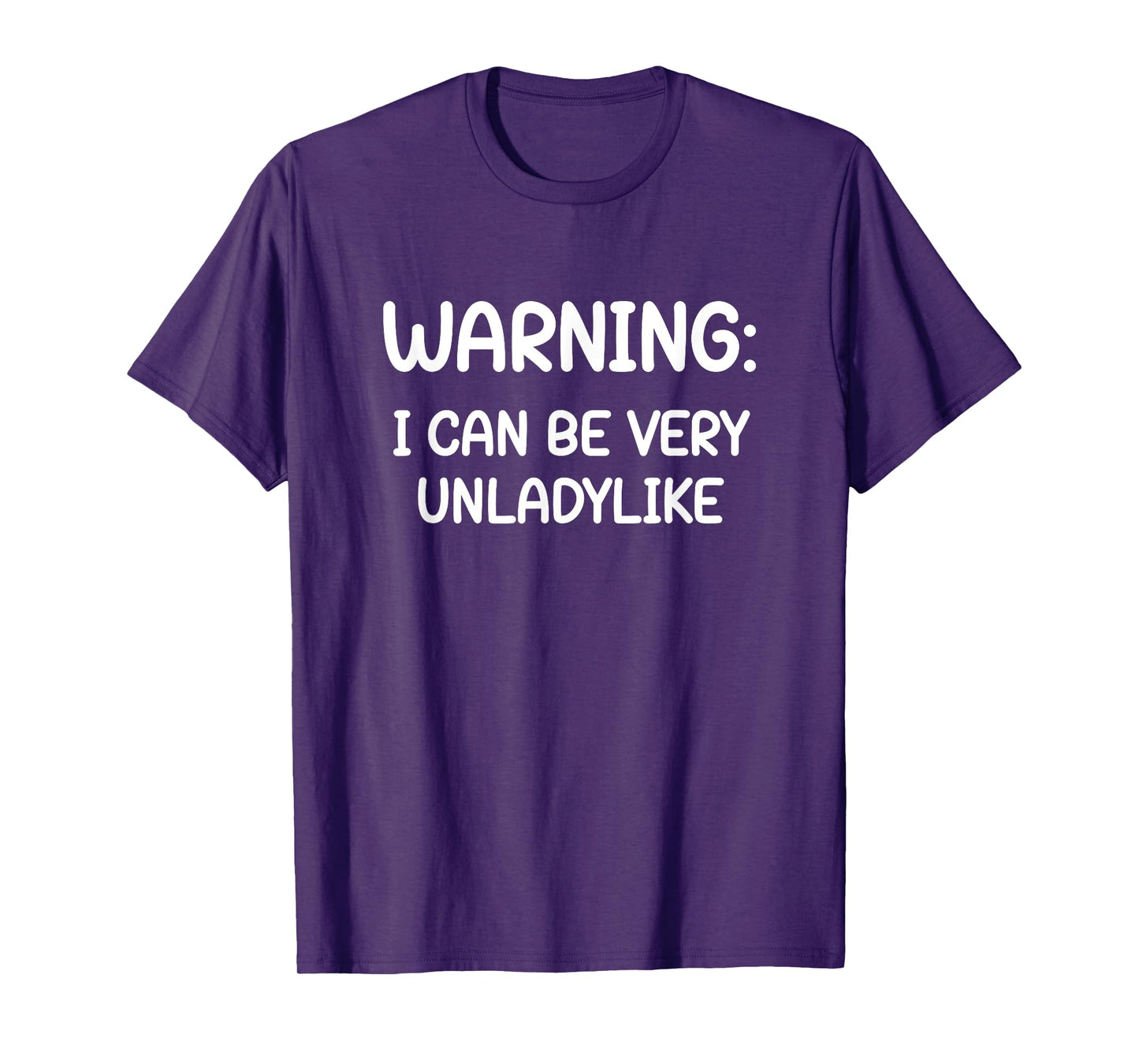 Warning I Can Be Very Unladylike, Funny, Jokes, Sarcastic T-Shirt