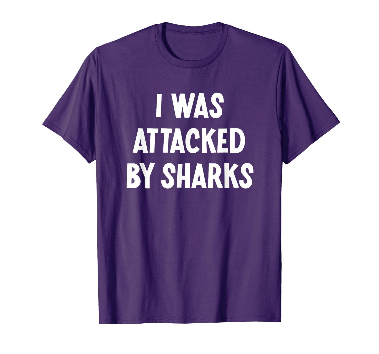 I Was Attacked By Sharks, Funny, Jokes, Sarcastic T-Shirt