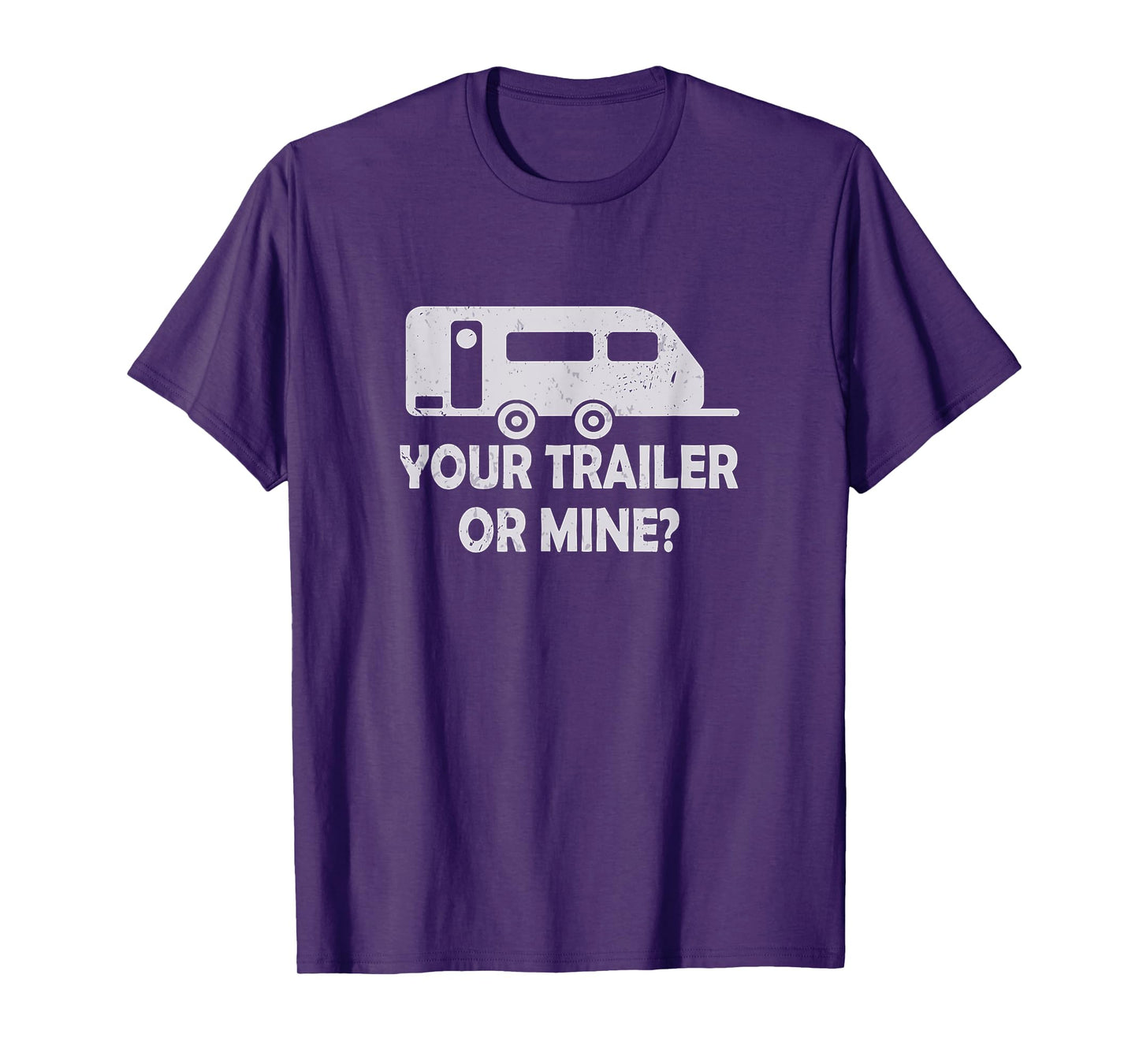 Your Trailer Or Mine ? Funny Trailer Park Trailer Parker T-Shirt