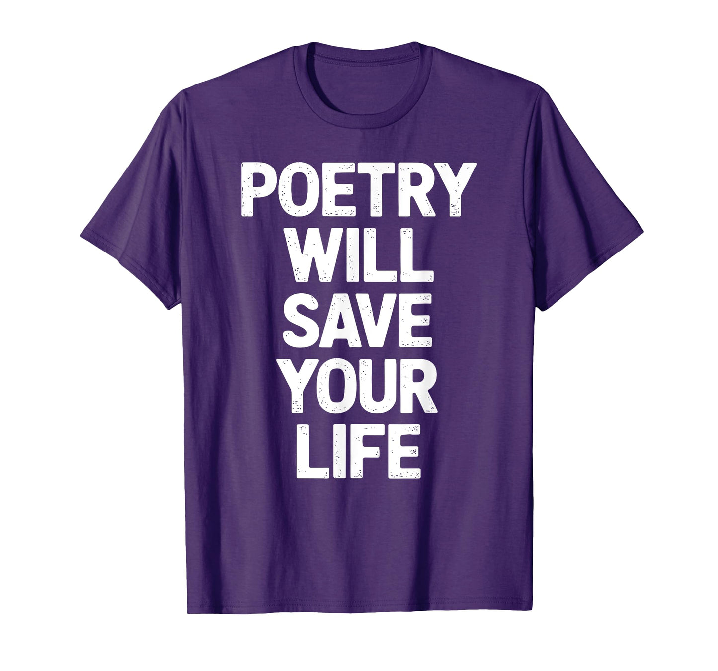 Poetry Will Save Your Life Poet Writer Spoken Word Author T-Shirt