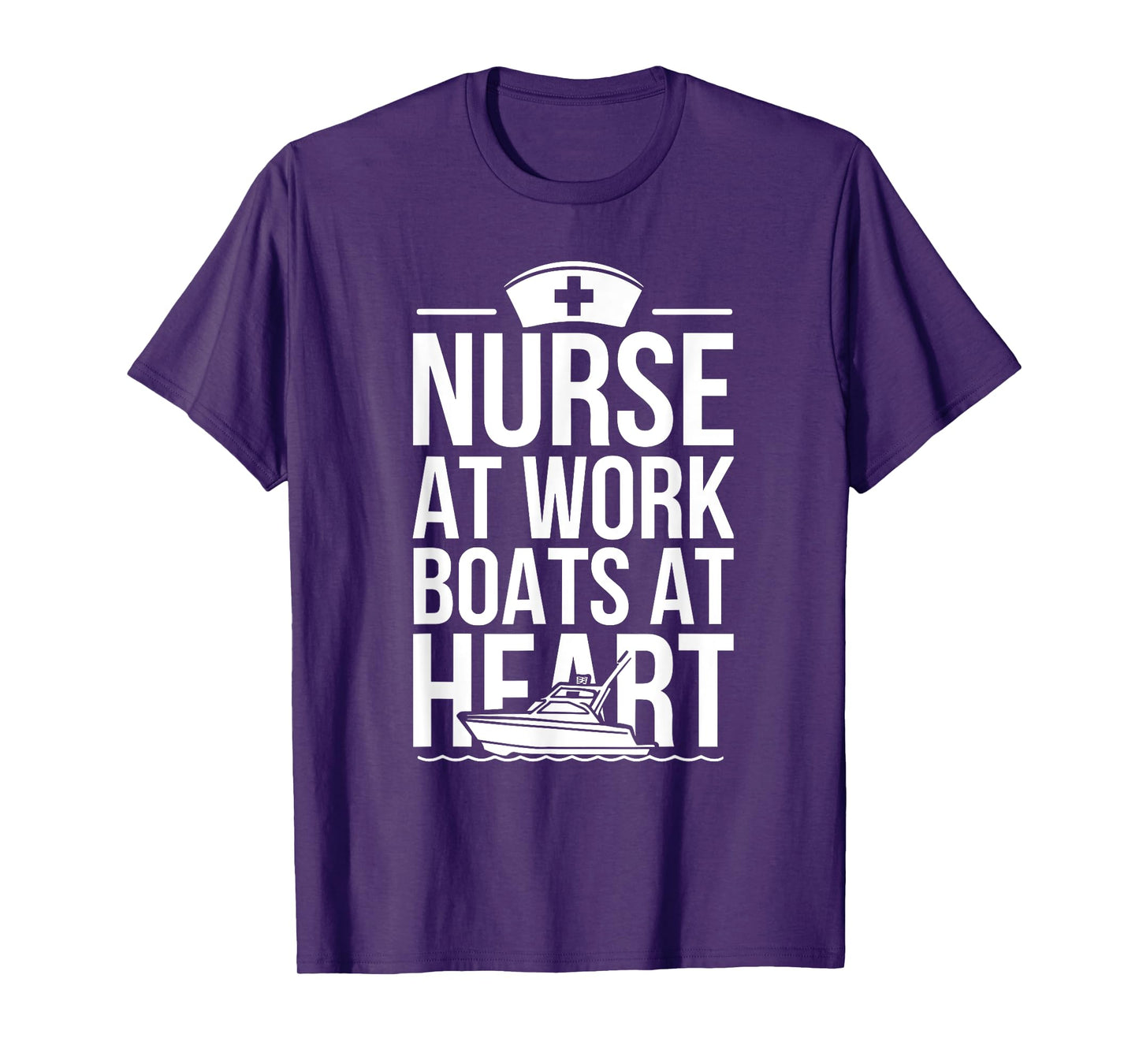 Nurse at Work Boats at Heart Funny Nurse Boat T-Shirt