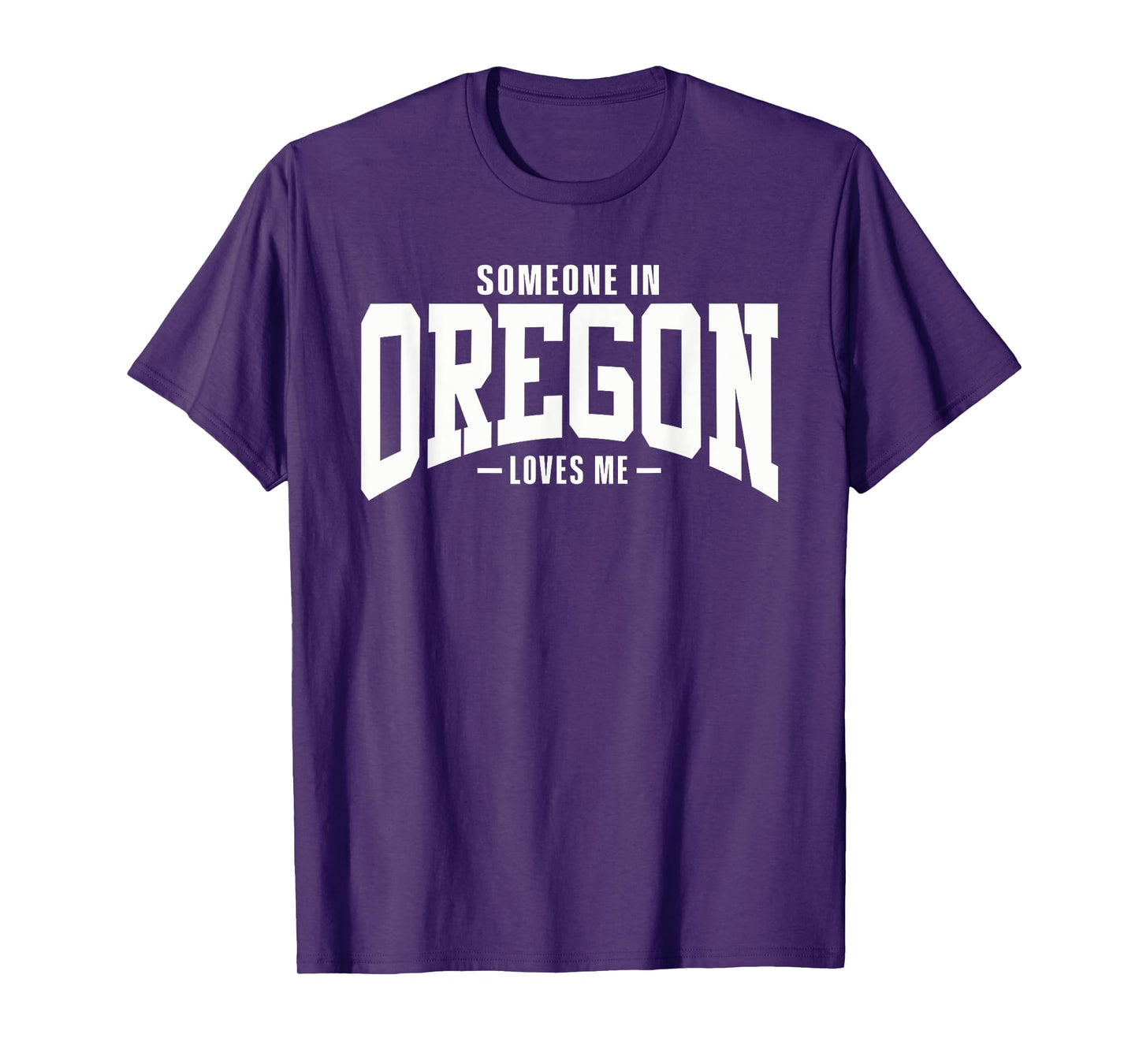 Someone In Oregon Loves Me T-Shirt