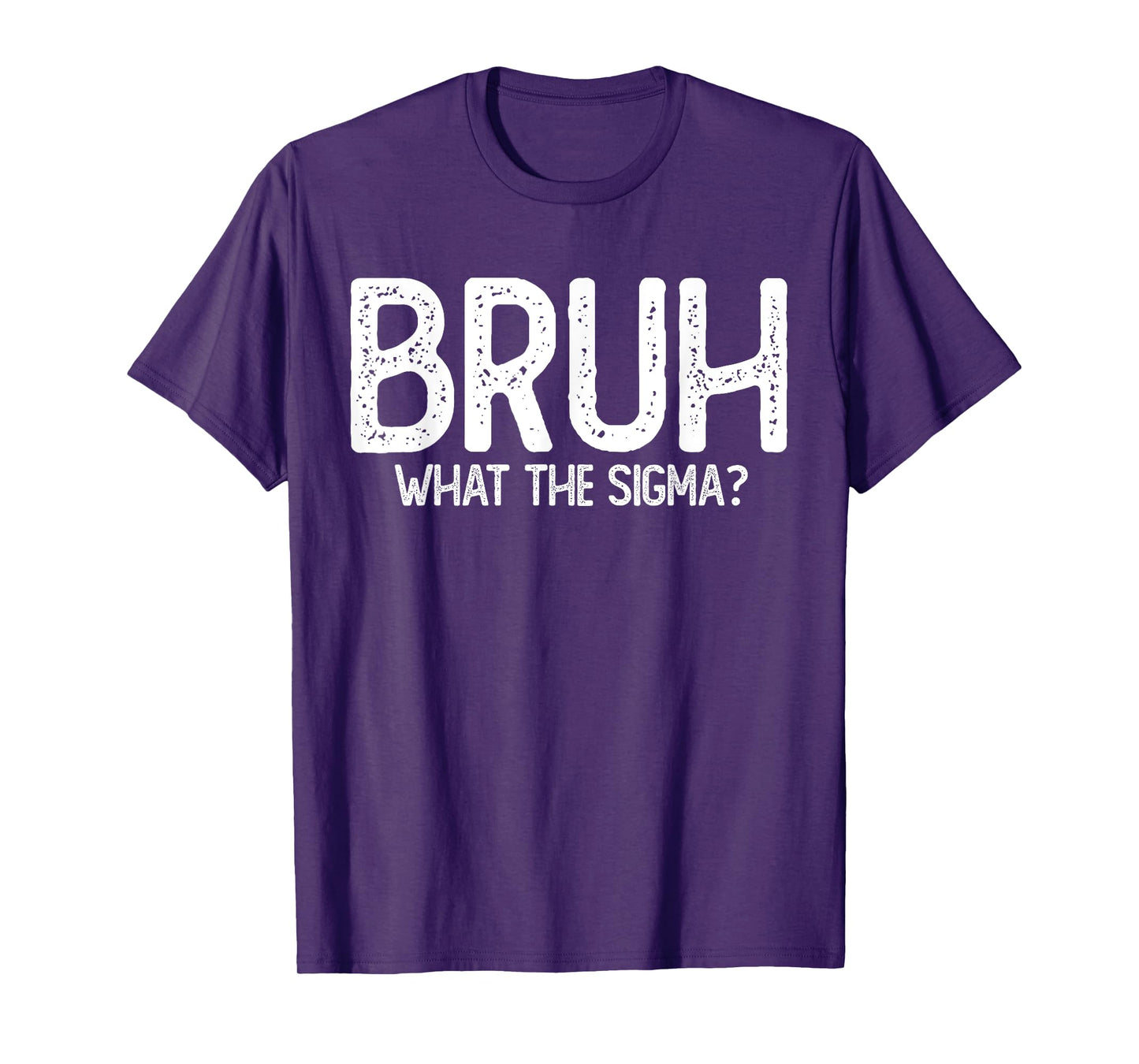 Bruh What the Sigma kids | Sarcastic Meme Quote | Slang T-Shirt