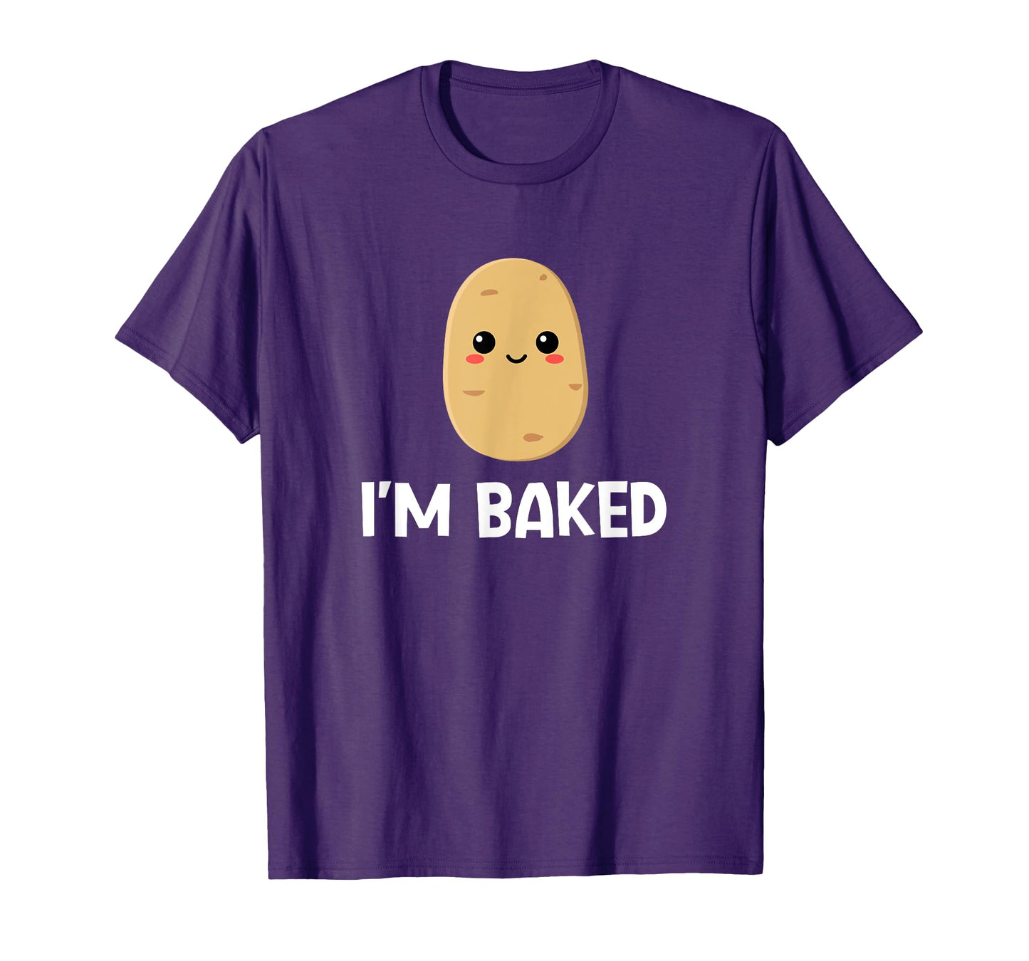 Potato I'm Baked, Funny, Jokes, Sarcastic T-Shirt