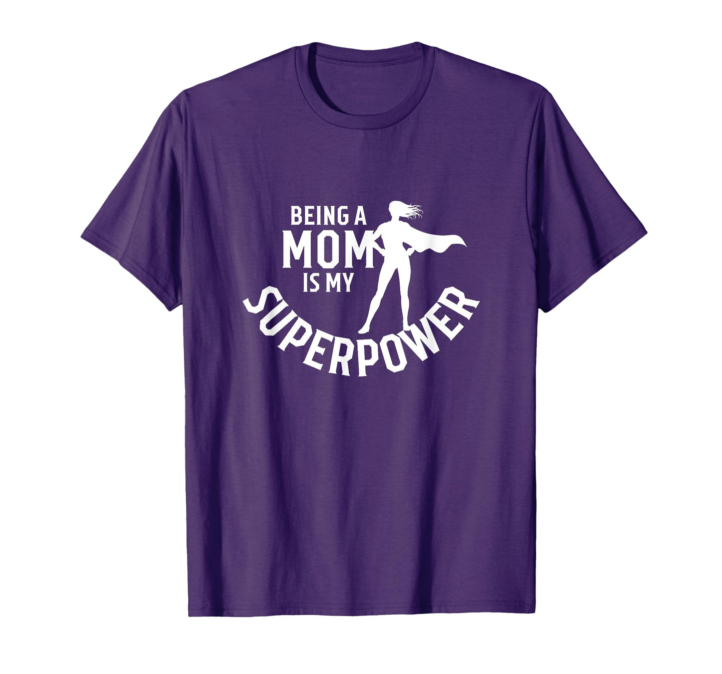Being A Mom Is My Superpower White Letters Mother's Day T-Shirt