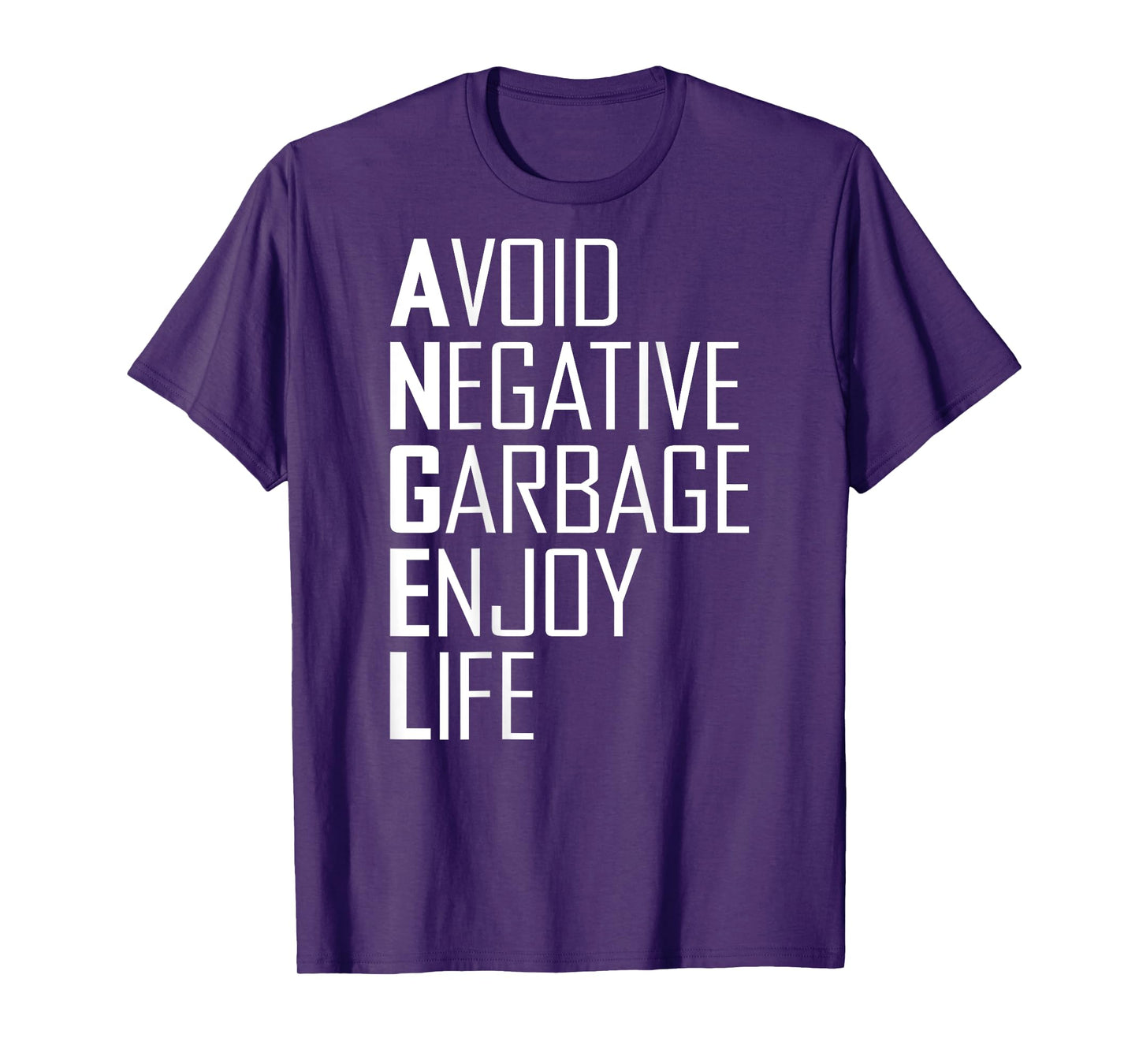 (ON BACK) Avoid Negative Garbage Enjoy Life Funny Quote T-Shirt