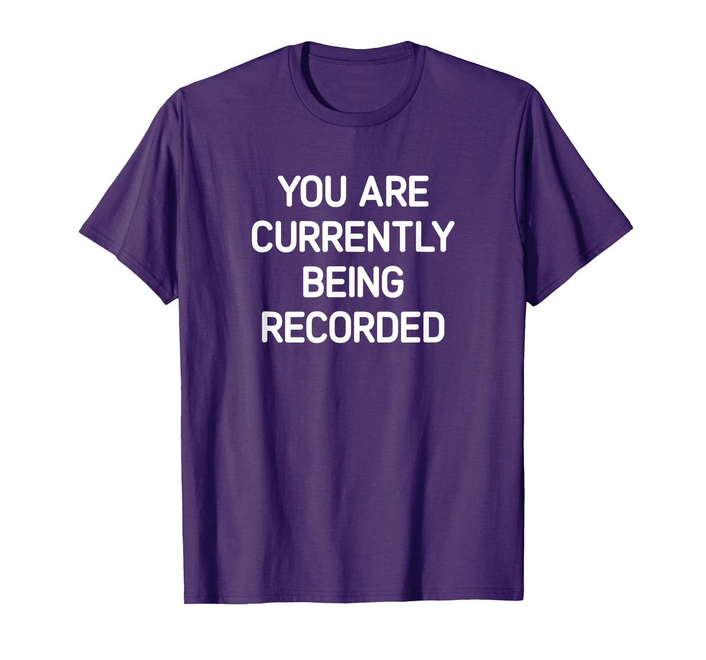 You Are Currently Being Recorded, Funny, Jokes, Sarcastic T-Shirt