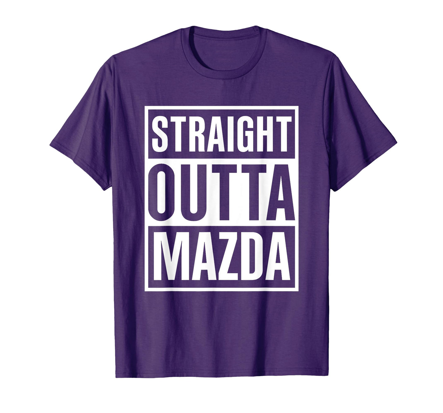 Straight Outta Mazda Funny Cool Great Present T-Shirt