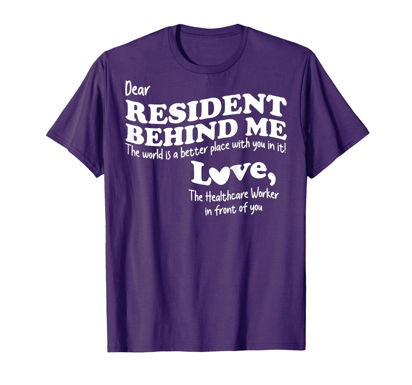 (Back) Dear Resident Behind Me Healthcare Nursing Home Staff T-Shirt