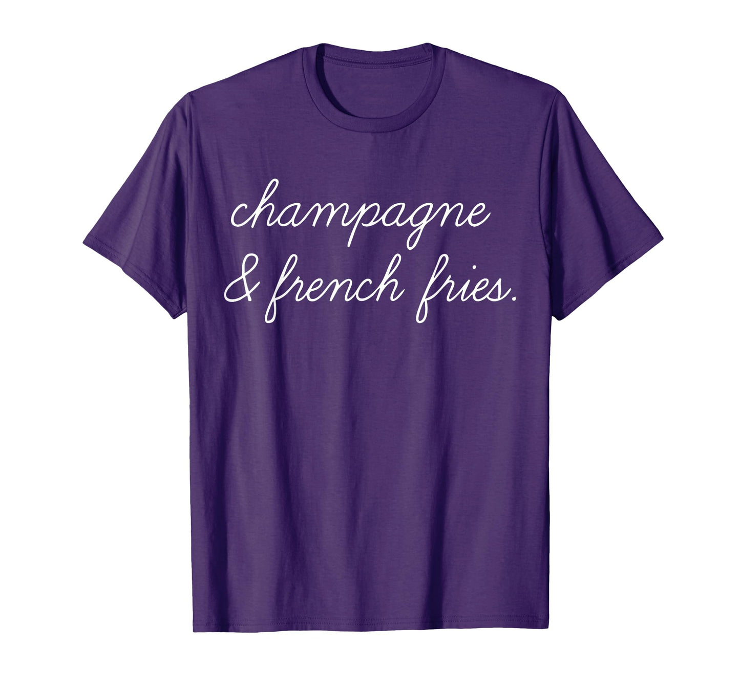 Champagne And French Fries T-Shirt