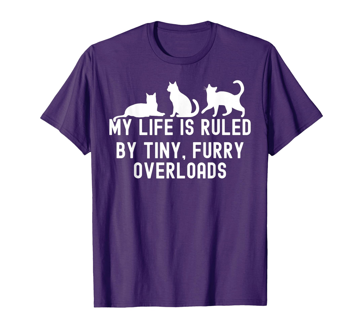 My Life is Ruled by a Tiny Furry Overlord Cat Lover Men Women T-Shirt