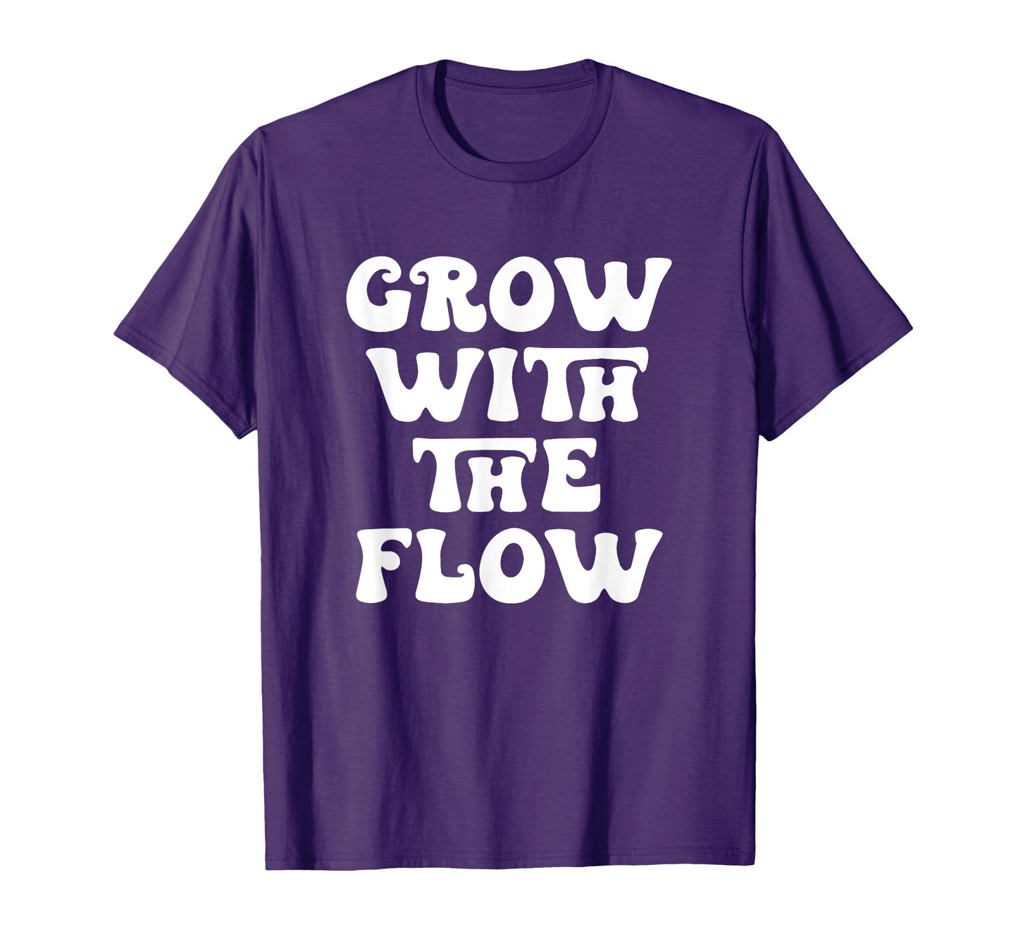 Grow With The Flow Motivation Quote T-Shirt