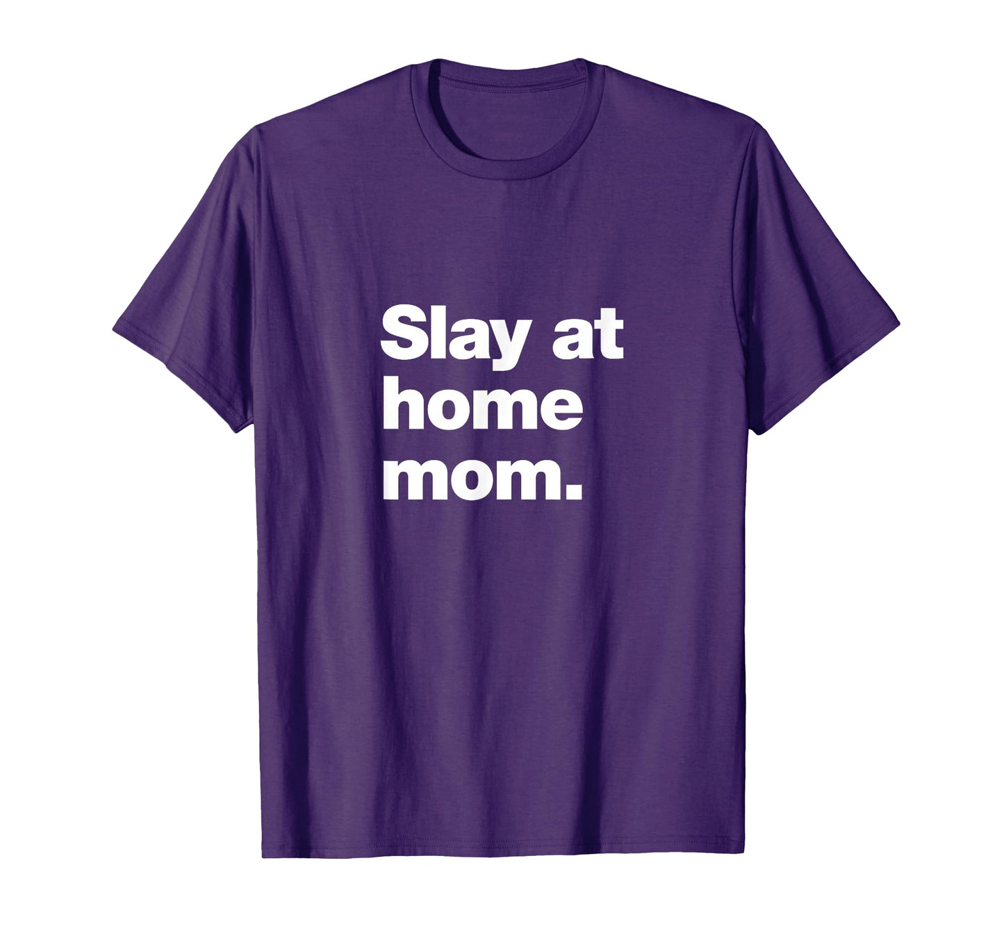 Slay at Home Mom | Amazing Parent Meme T-Shirt
