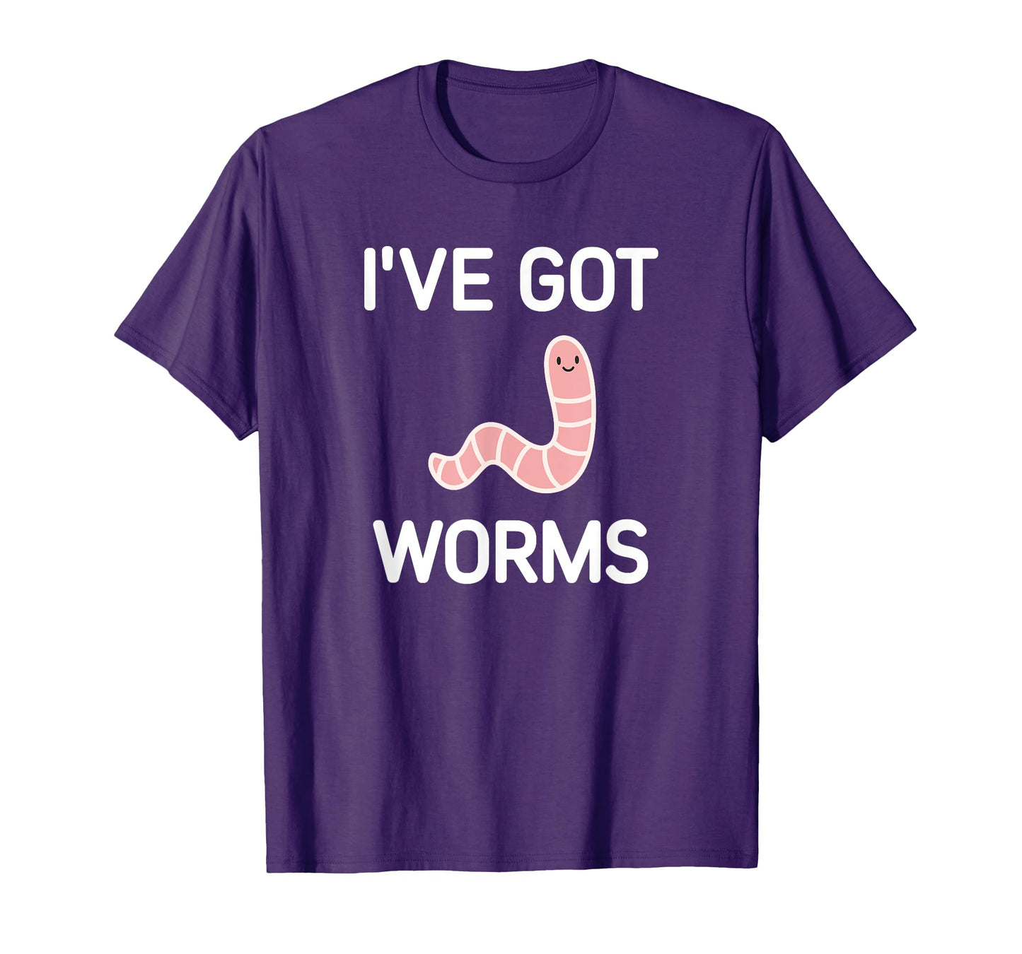 I've Got Worms, Funny, Jokes, Sarcastic T-Shirt