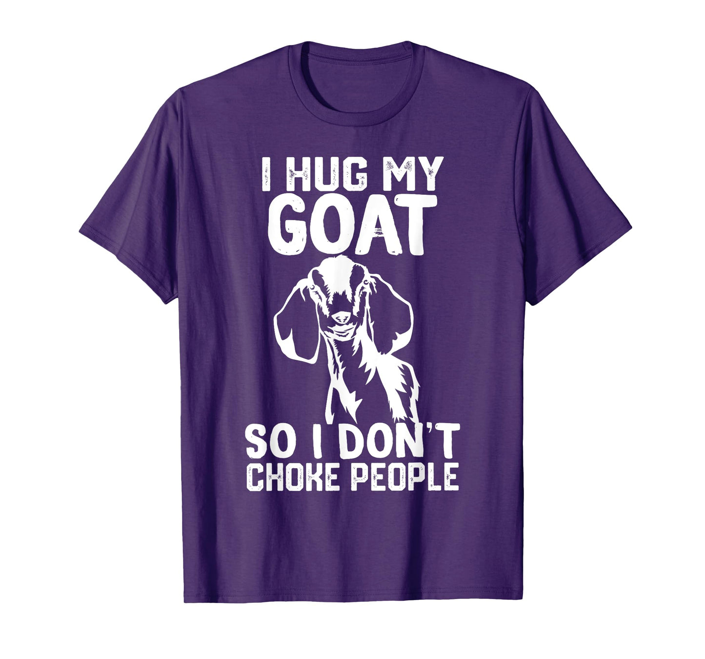 i Hug My nubian goat So I Dont Choke People T-Shirt