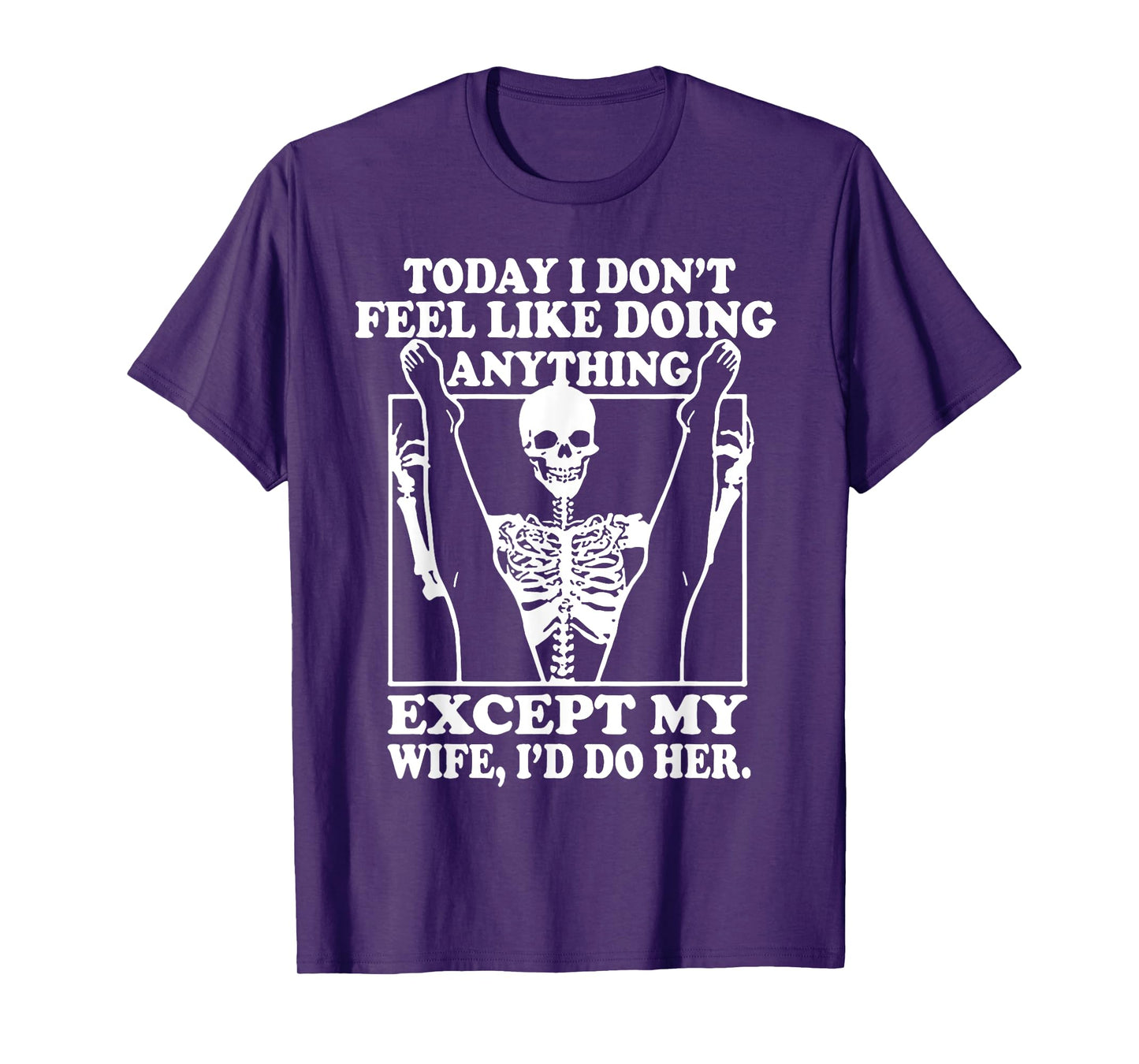 Today I Don't Feel Like Doing Anything Except My Wife T-Shirt