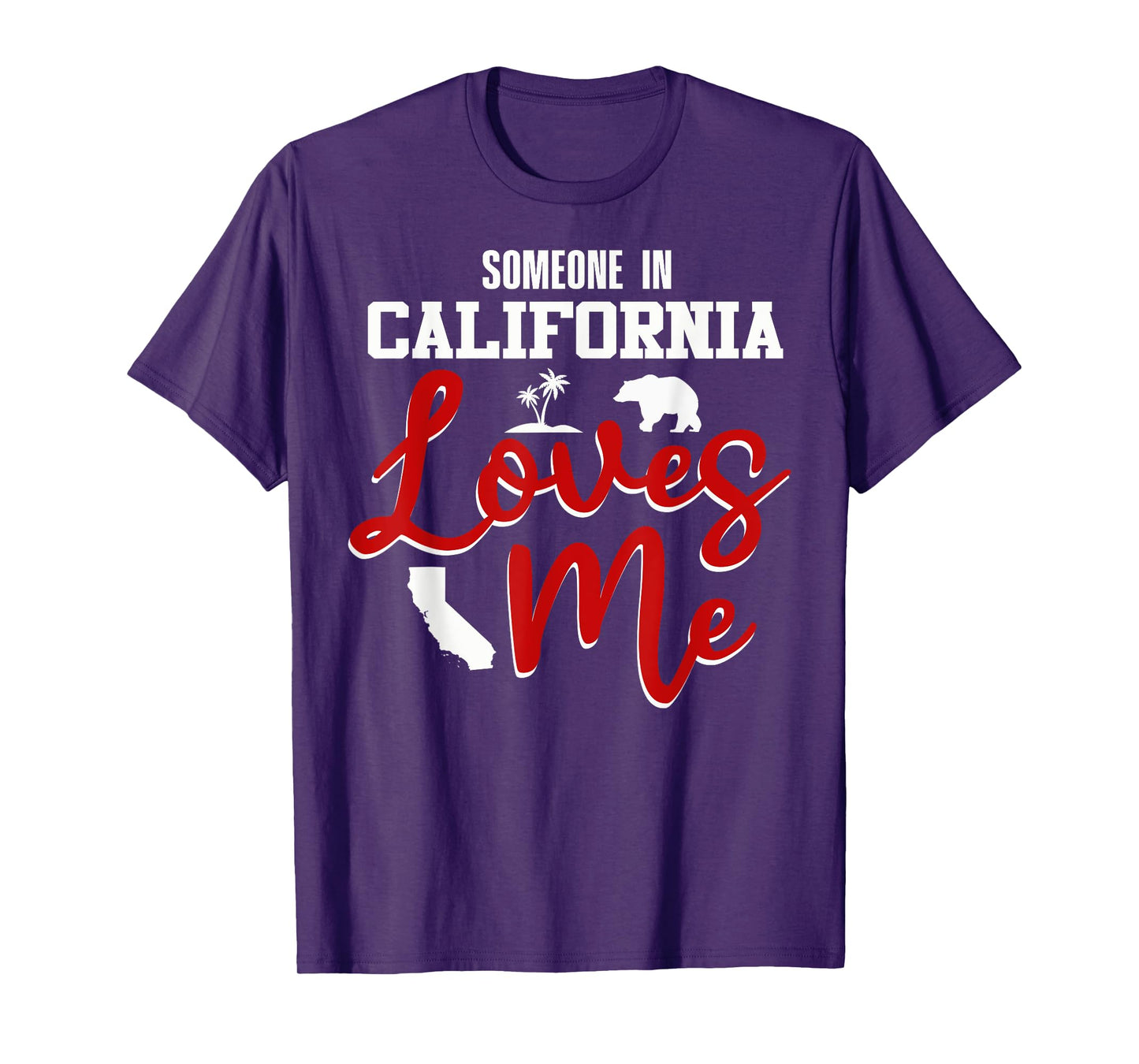 Someone In California Loves Me T-Shirt