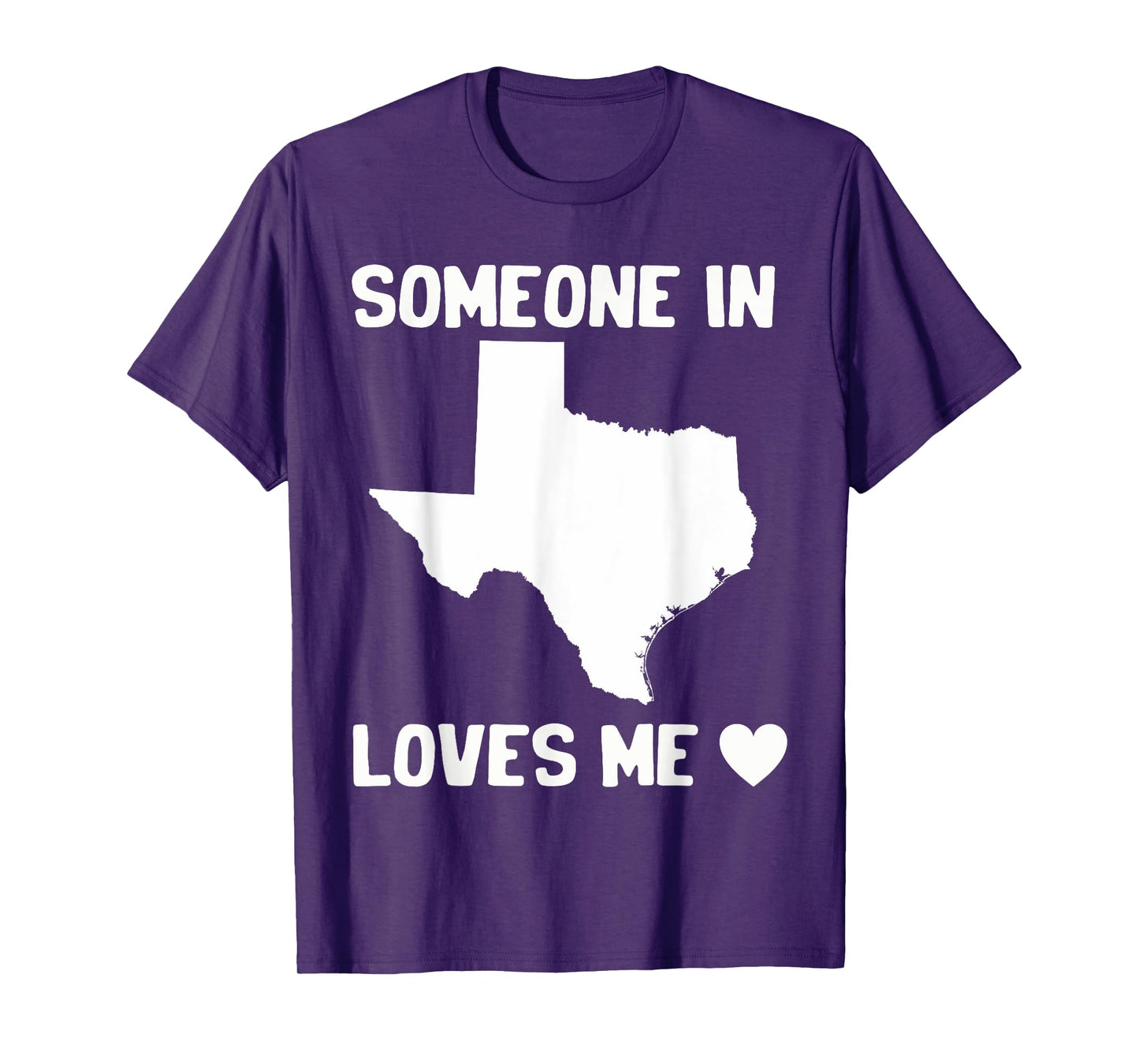 Someone In Texas Loves Me T-Shirt
